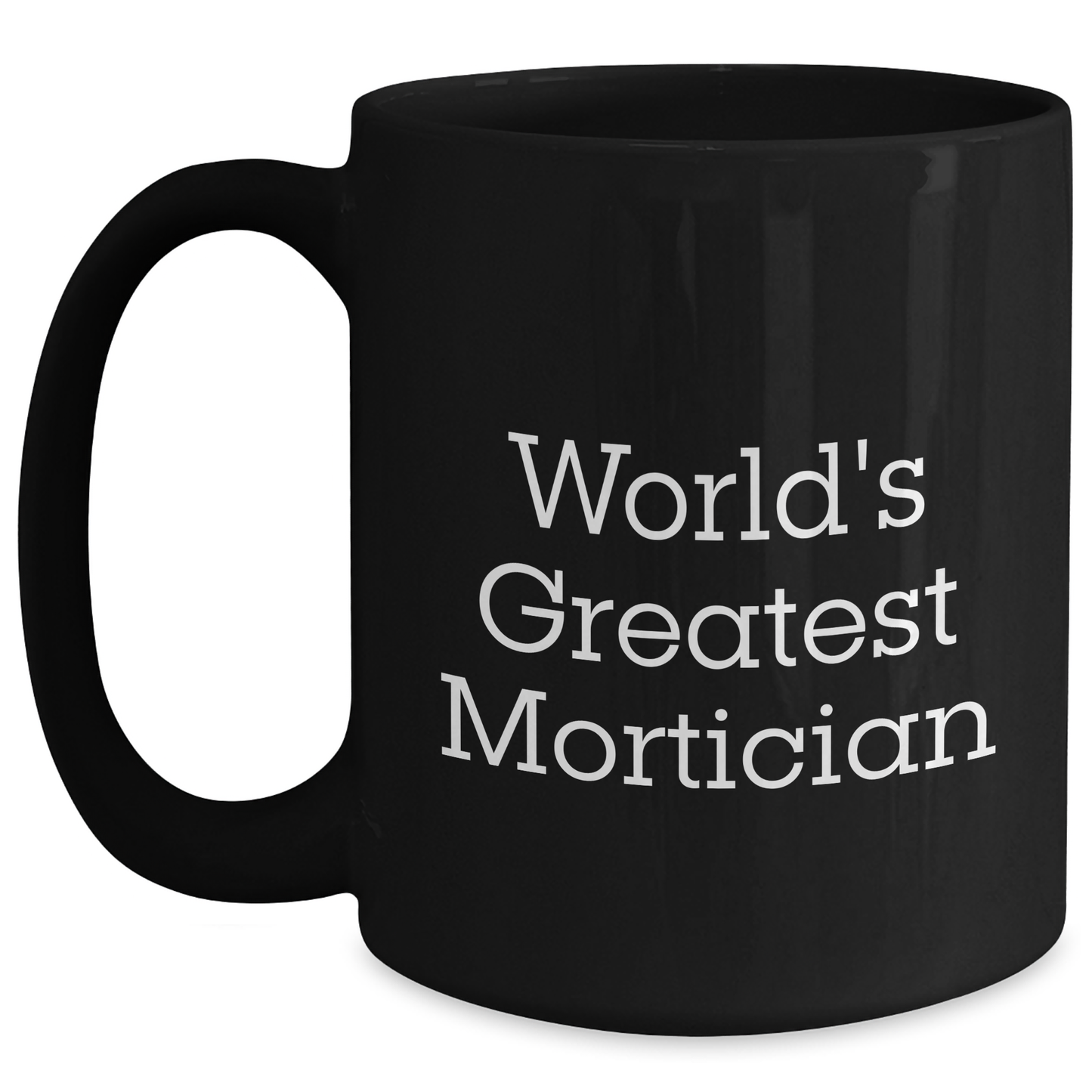 World's Greatest Mortician Funny Black Coffee Mug, Mortician Gifts for Men or Women, Graduation Unique Gifts from Family, Coworkers, or Friends - Main