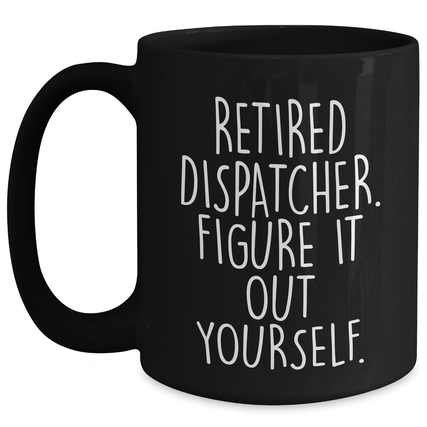 Dispatcher Gifts from Men to Friends - 'Figure It Out Yourself' Black Coffee Mug for Graduation, Perfect for Dispatcher Enthusiasts, Retirement, and Everyday Use - Main