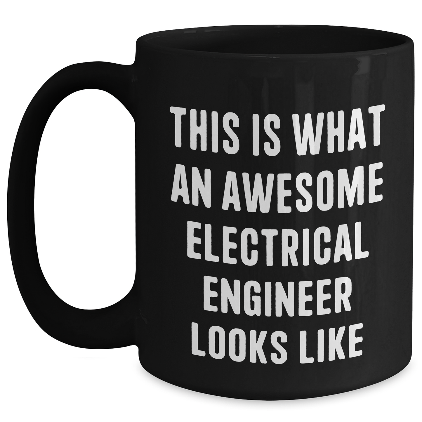 Funny Electrical Engineer Gifts for Him or Her - Black Coffee Mug, 11oz or 15oz, Microwave and Dishwasher Safe Gifts from Friends, Family, or Coworkers for Graduation - Main