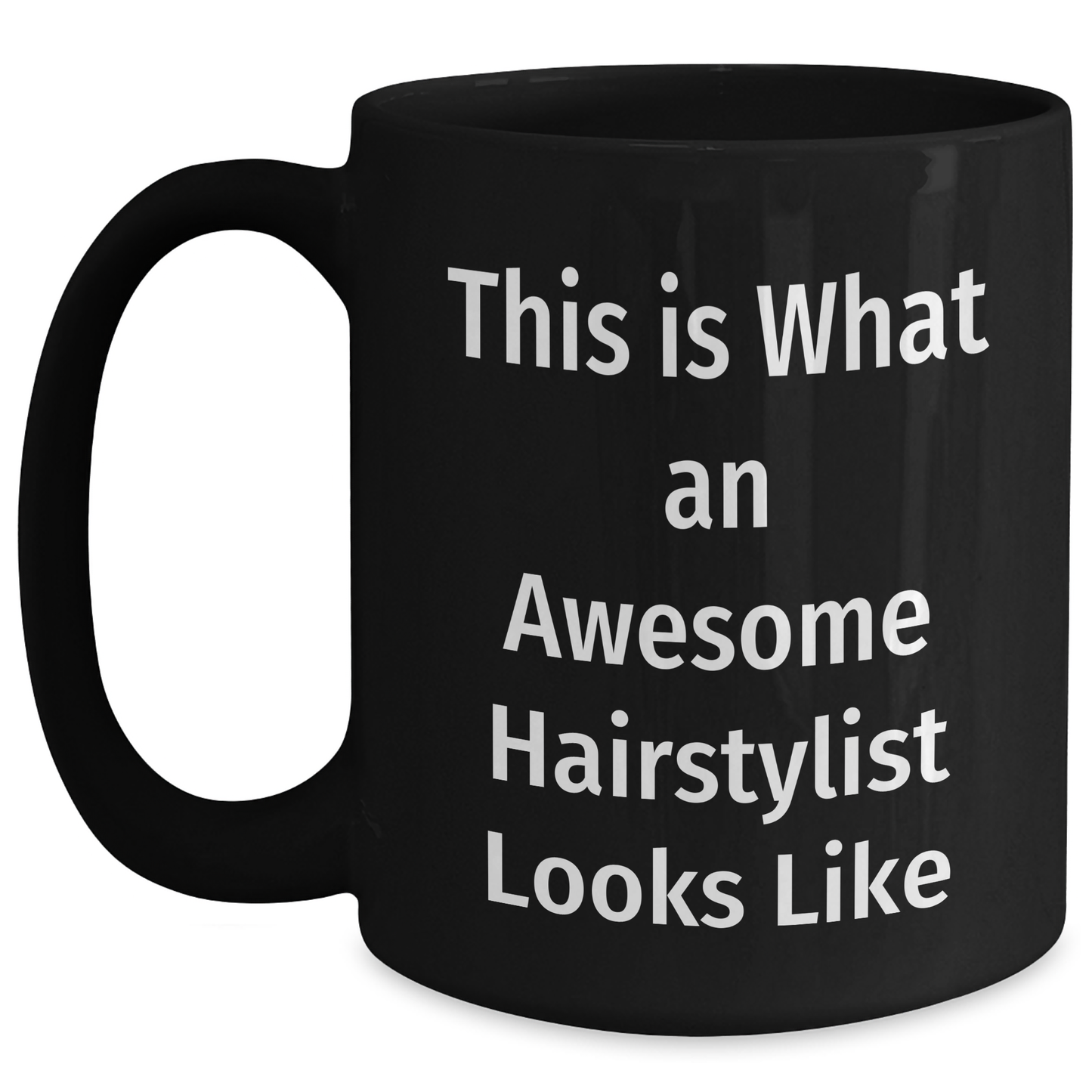 Hairstylist Gifts from Friends for Graduation Unique Gifts, This Is What An Awesome Hairstylist Looks Like Funny Inspirational Quote on Black Coffee Mug, Gifts for Hairstylist - Main