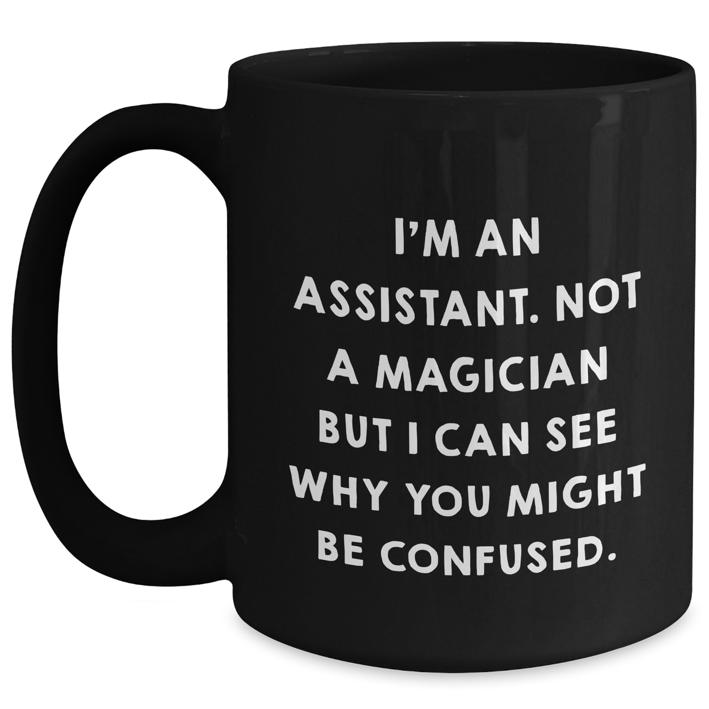 Funny Assistant Gifts from Friends for Assistant Graduation Black Coffee Mug I'm An Assistant Not A Magician, Gifts from Friends to Assistant - Main