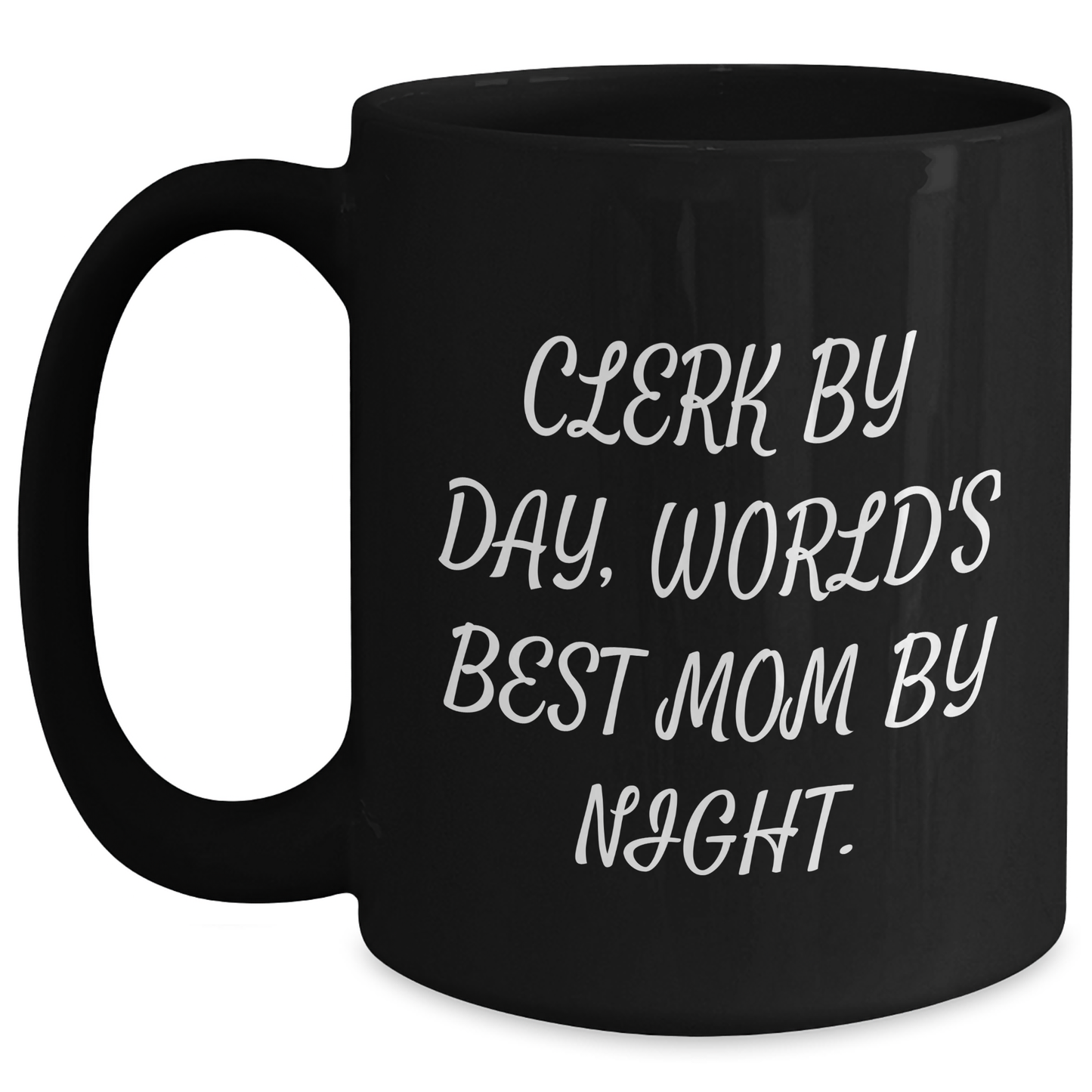 Clerk by Day, World's Best Mom By Night. Funny Gift for Clerk by Day, 11oz or 15oz Black Coffee Mug for Men, Women, Coworkers, Family - Main