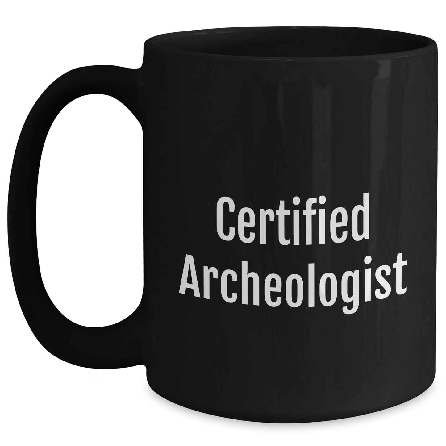 Funny Archeologist Certified Quote Gifts from Best Friends for Graduation Unique Black Coffee Mugs - Main