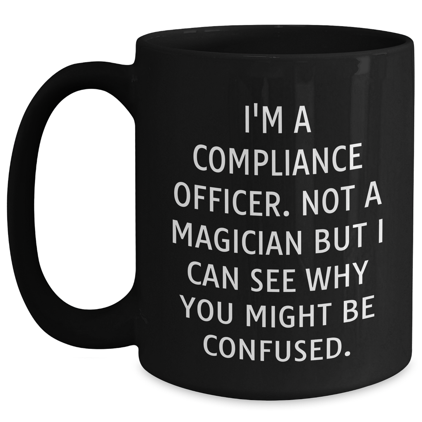 Compliance Officer Gifts, Funny Quote, Black Coffee Mug - Gifts from Friends to Men, Graduation Unique Gifts for Compliance Officer - Main