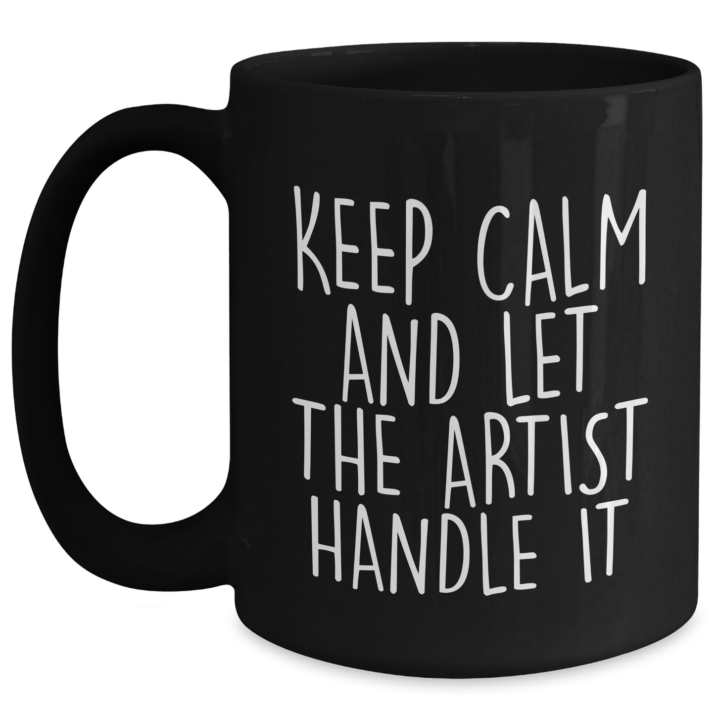 Artist Gifts from Friends and Family - Keep Calm And Let The Artist Handle It - Inspirational Black Coffee Mug for Graduation - Main