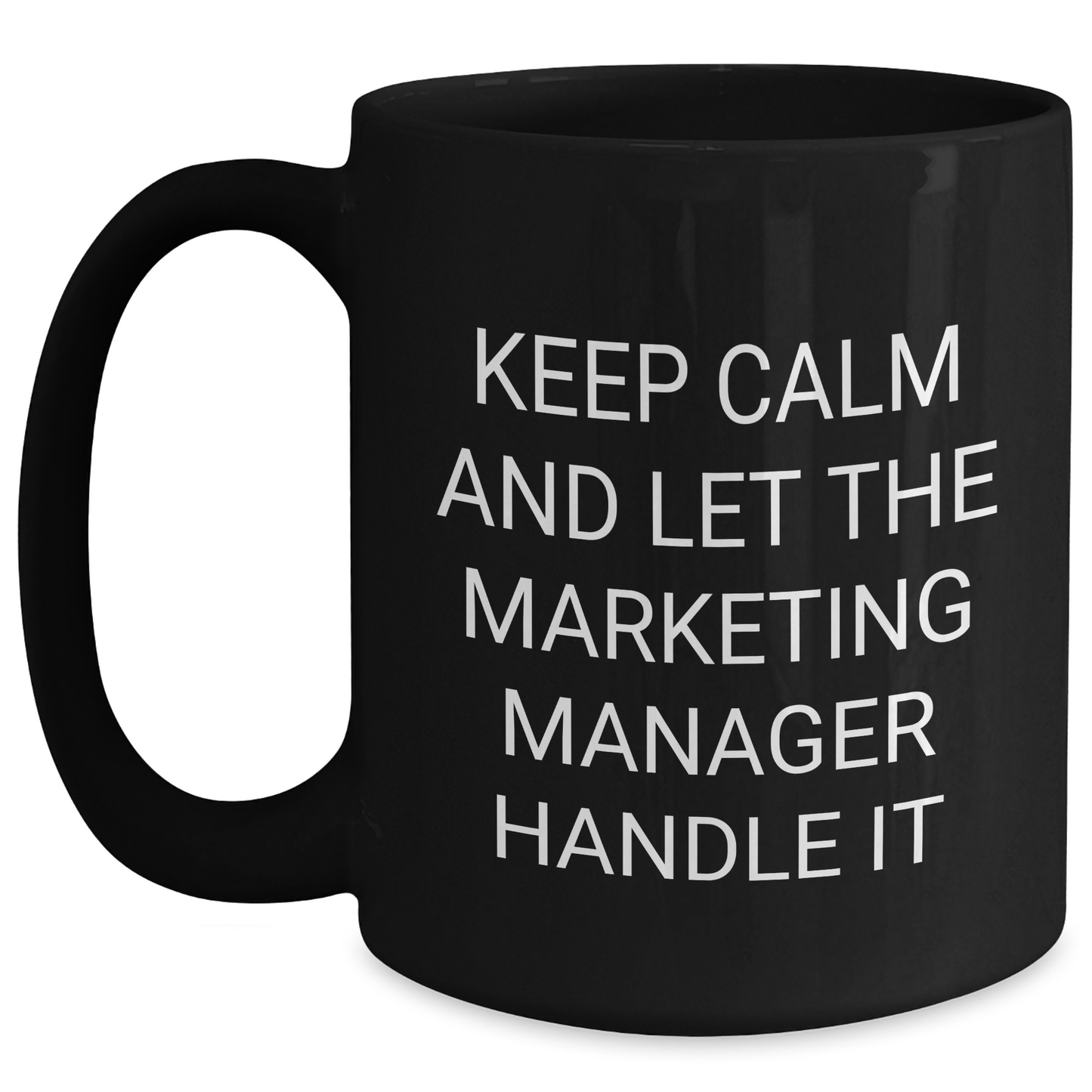 Marketing Manager Mugs, Funny Gift for Her or Him, 'Keep Calm And Let The Marketing Manager Handle It', Black Coffee Mug, Graduation, Gifts from Friends or Family - Main