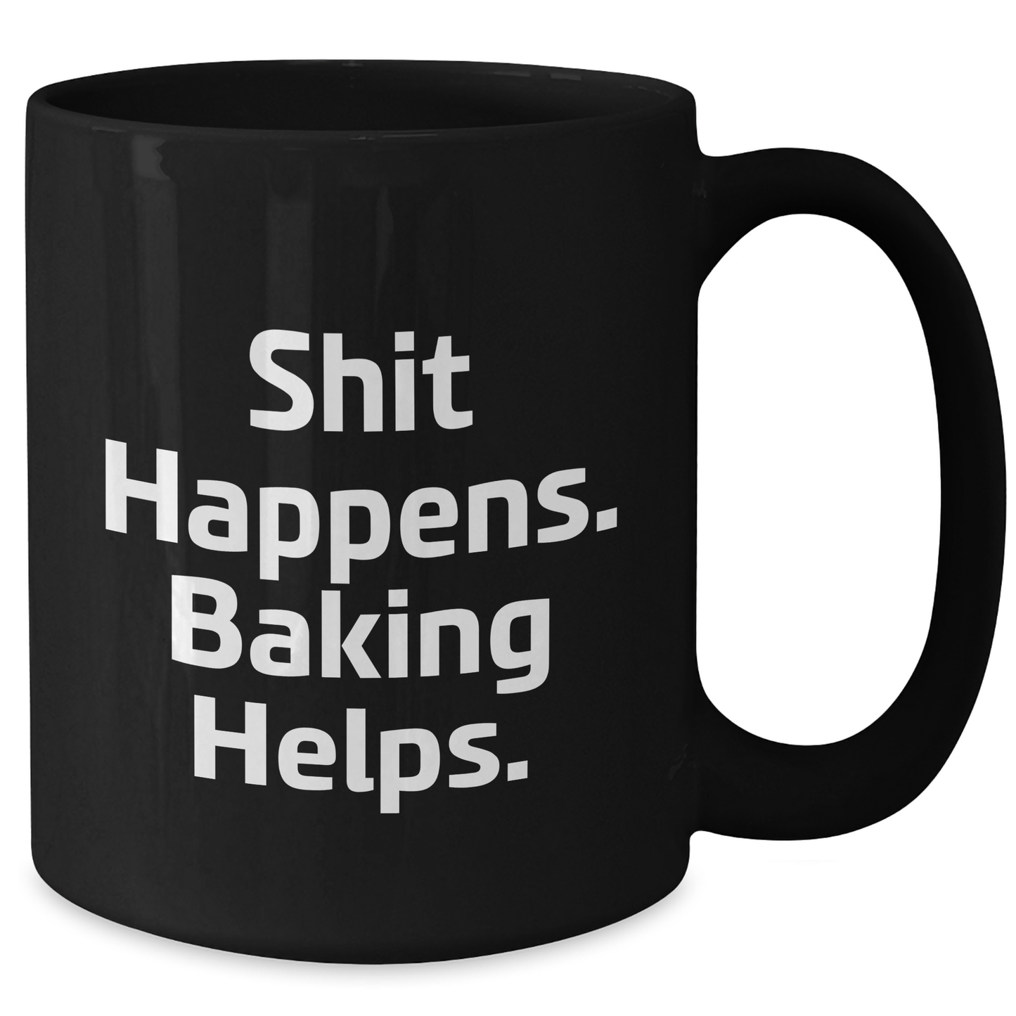 Funny Baking Quotes Black Coffee Mugs, Gifts from Friends for Baking Lovers, Shit Happens Baking Helps, Father's Day Unique Gifts - Additional