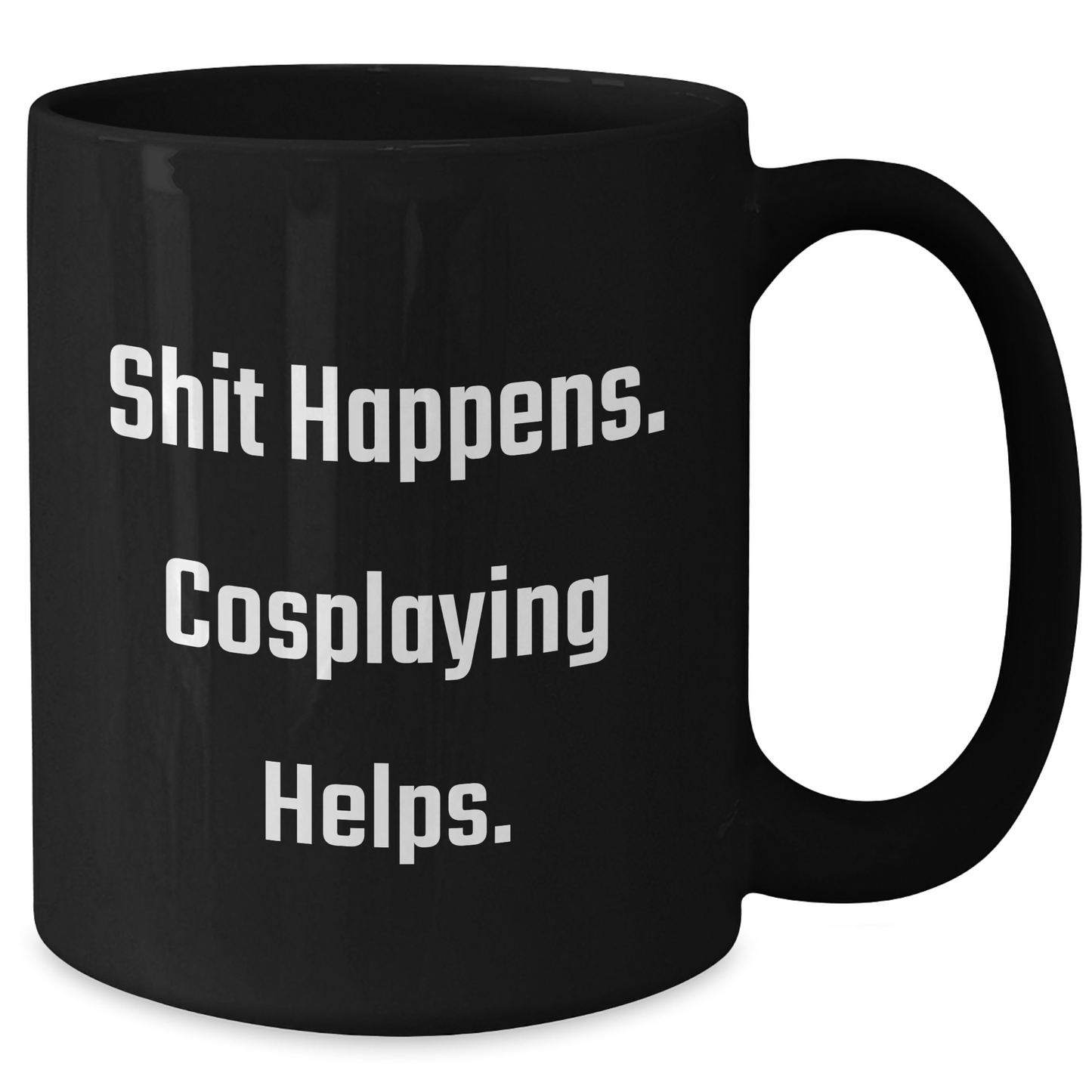 Funny Cosplaying Gifts for Men from Friends, Unique Black Coffee Mug for Graduation, Shit Happens. Cosplaying Helps. - Additional