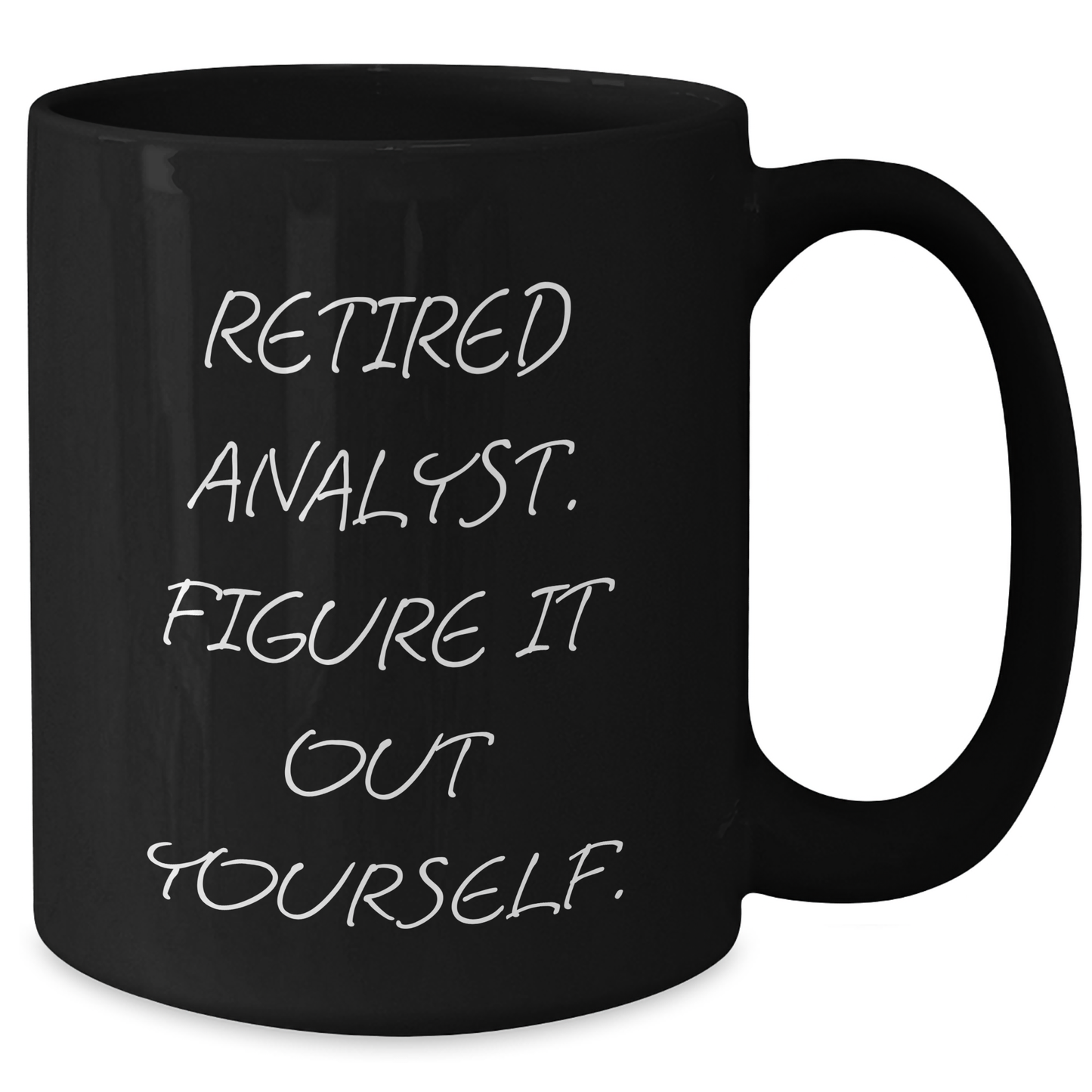 Funny Analyst Gifts, 'Retired Analyst. Figure It Out Yourself.' Black Coffee Mug for Graduation, Gifts from Men to Analyst, Unique Gifts for Analyst - Additional