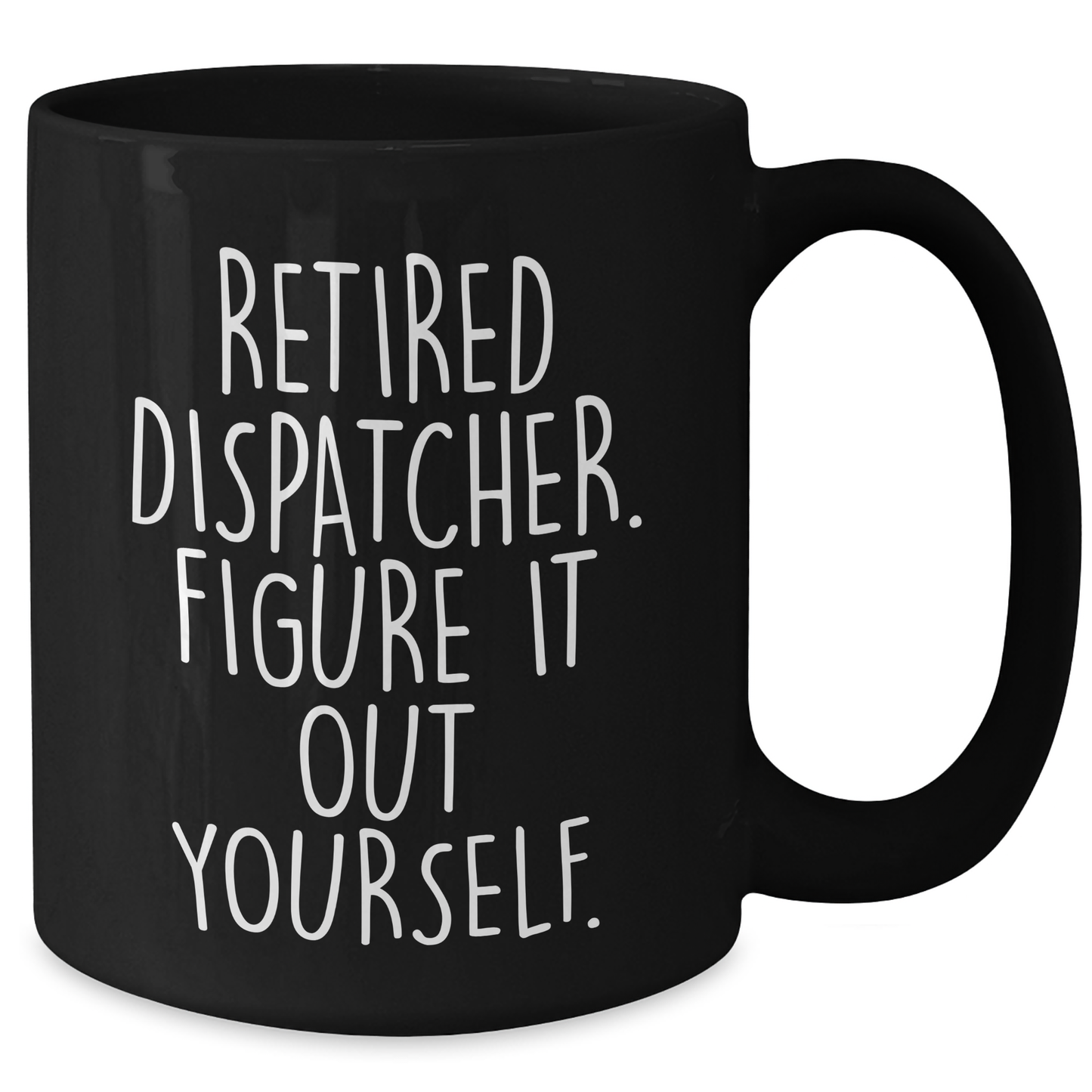 Dispatcher Gifts from Men to Friends - 'Figure It Out Yourself' Black Coffee Mug for Graduation, Perfect for Dispatcher Enthusiasts, Retirement, and Everyday Use - Additional
