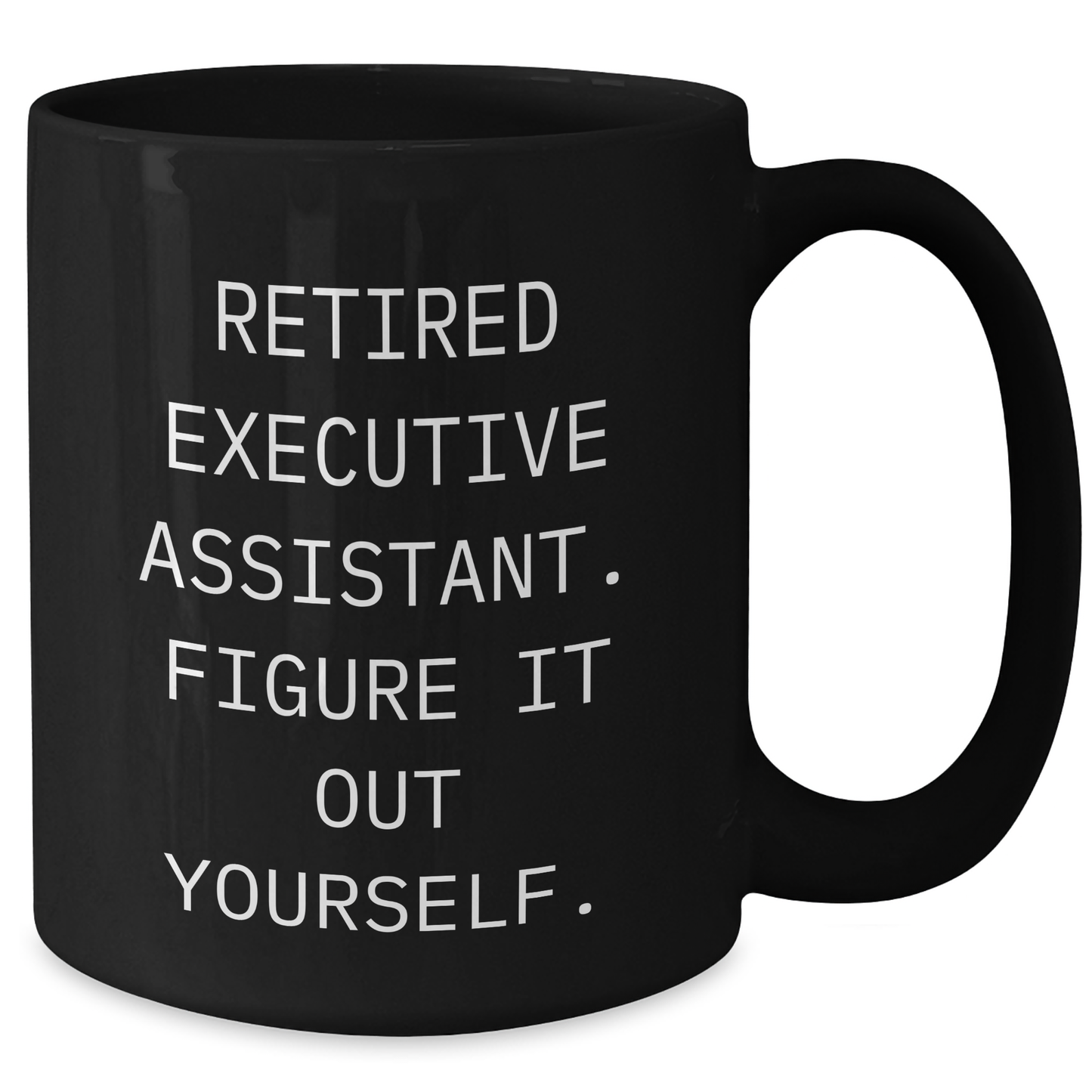 Executive Assistant Gifts from Friends, Unique Black Coffee Mugs for Men, 'Retired Executive Assistant. Figure It Out Yourself.' Quote, Funny Father's Day Unique Gifts - Additional