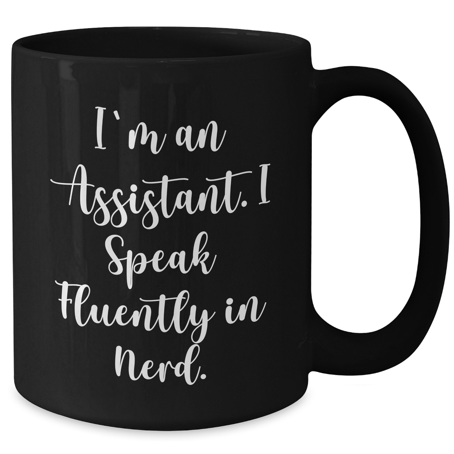 Funny Assistant Gifts, I'm An Assistant. I Speak Fluently In genius. Black Coffee Mug, Gifts for Assistant, Father's Day Unique Gifts from Family, Friends, Coworkers, and More - Additional