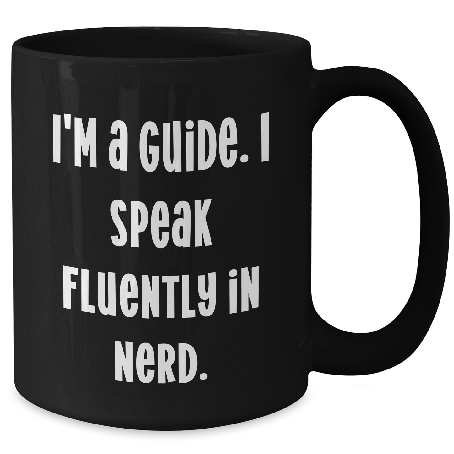 Funny Guide Gifts from Friends, Unique Graduation Black Coffee Mug - 'I'm A Guide. I Speak Fluently In genius.' - Additional