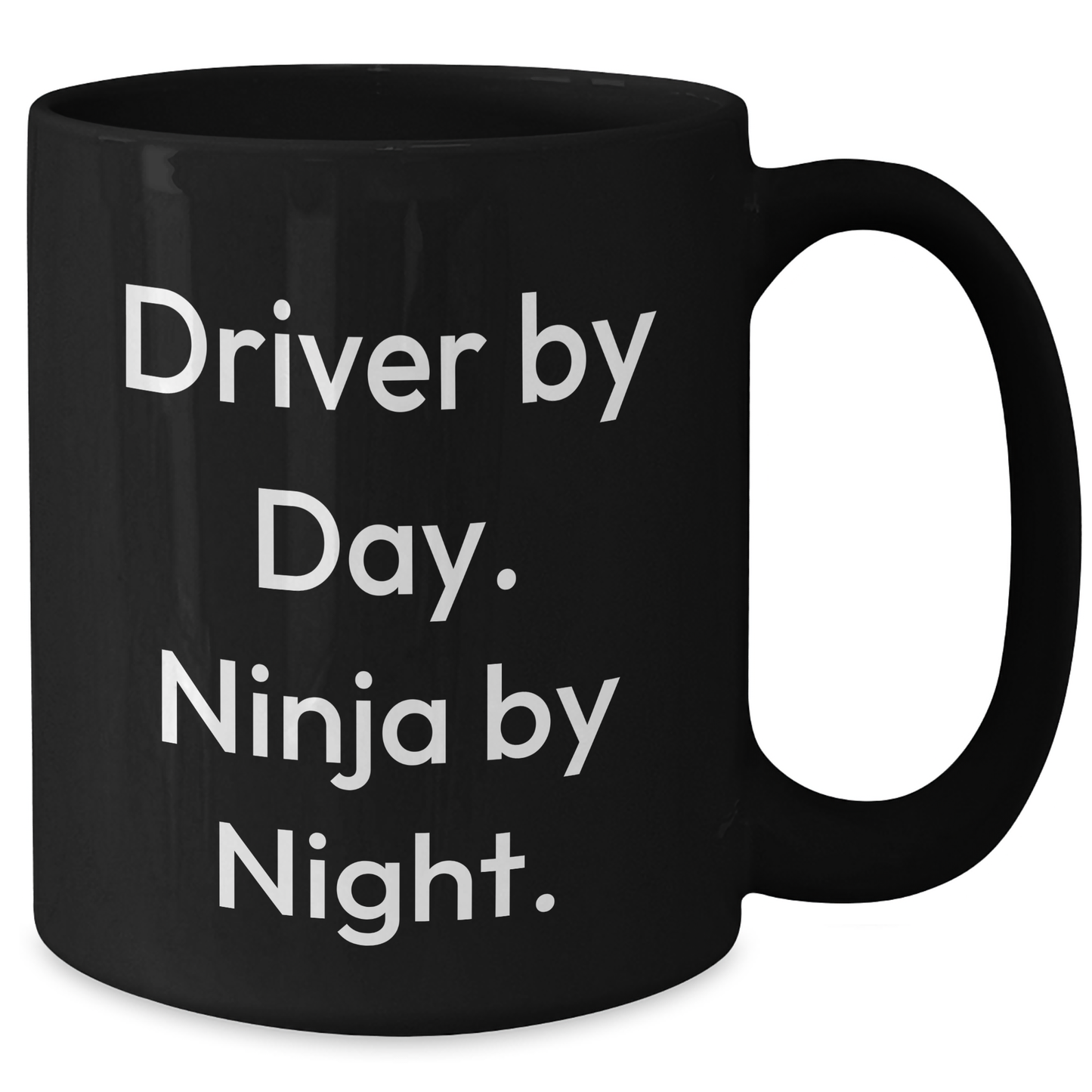 Driver By Day Ninja Mug - Funny Coffee Gift from Friends for Fathers Day - Additional