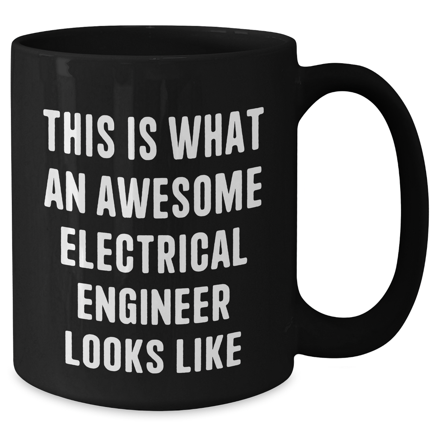 Funny Electrical Engineer Gifts for Him or Her - Black Coffee Mug, 11oz or 15oz, Microwave and Dishwasher Safe Gifts from Friends, Family, or Coworkers for Graduation - Additional