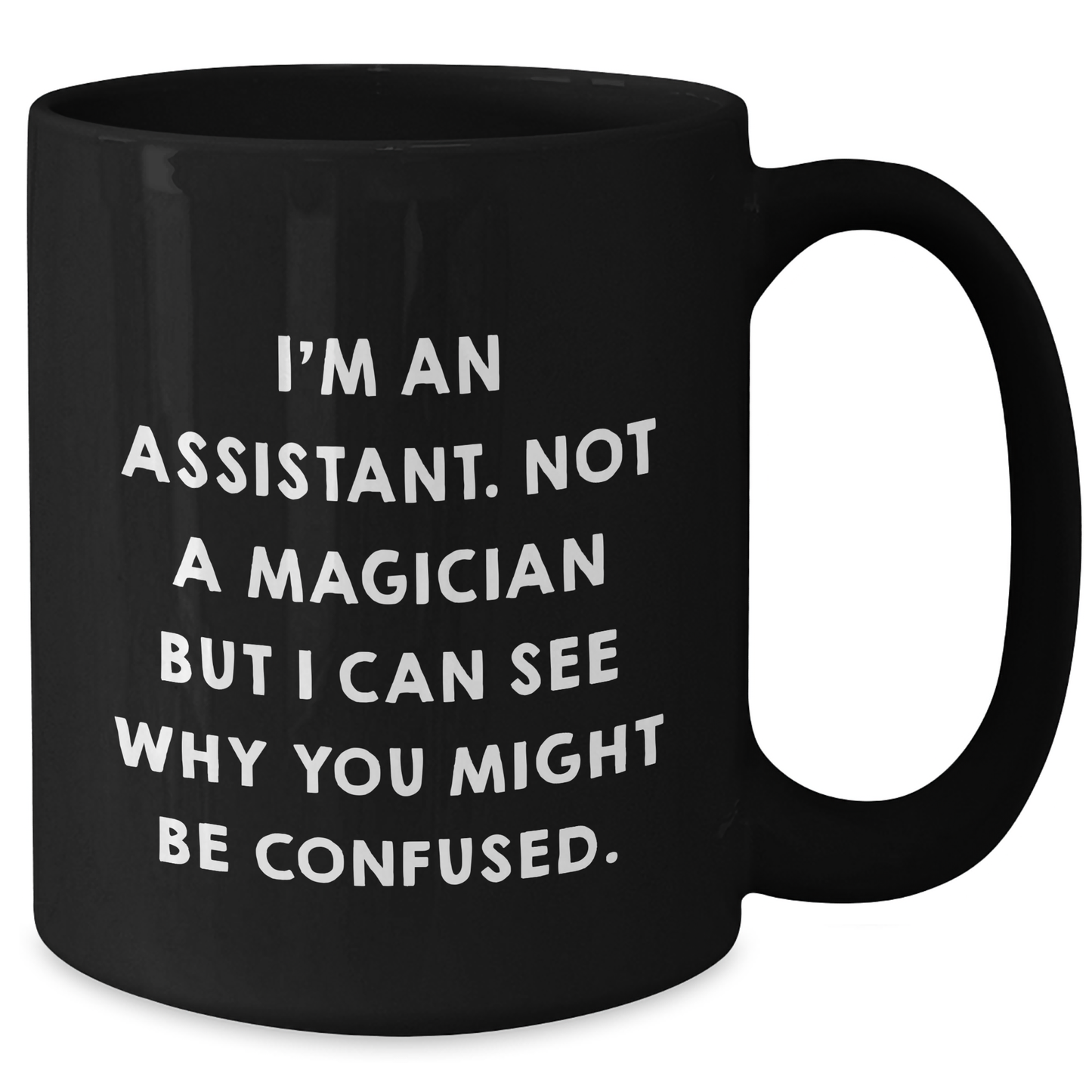Funny Assistant Gifts from Friends for Assistant Graduation Black Coffee Mug I'm An Assistant Not A Magician, Gifts from Friends to Assistant - Additional
