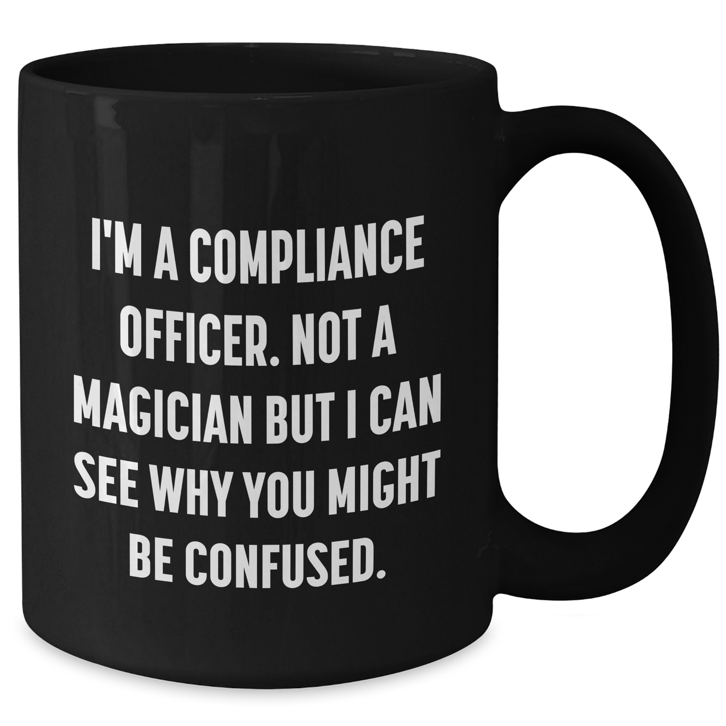Funny Compliance Officer Gifts for Men Friends Family - I'm A Compliance Officer. Not A Magician But I Can See Why You Might Be Confused., Black Coffee Mug for Graduation Unique Gifts from Coworkers - Additional