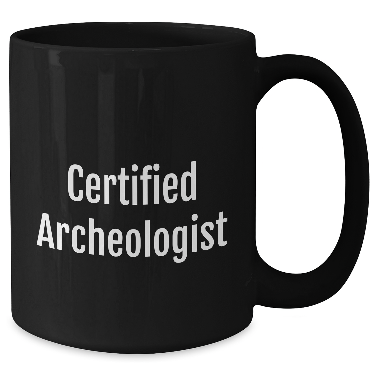 Funny Archeologist Certified Quote Gifts from Best Friends for Graduation Unique Black Coffee Mugs - Additional