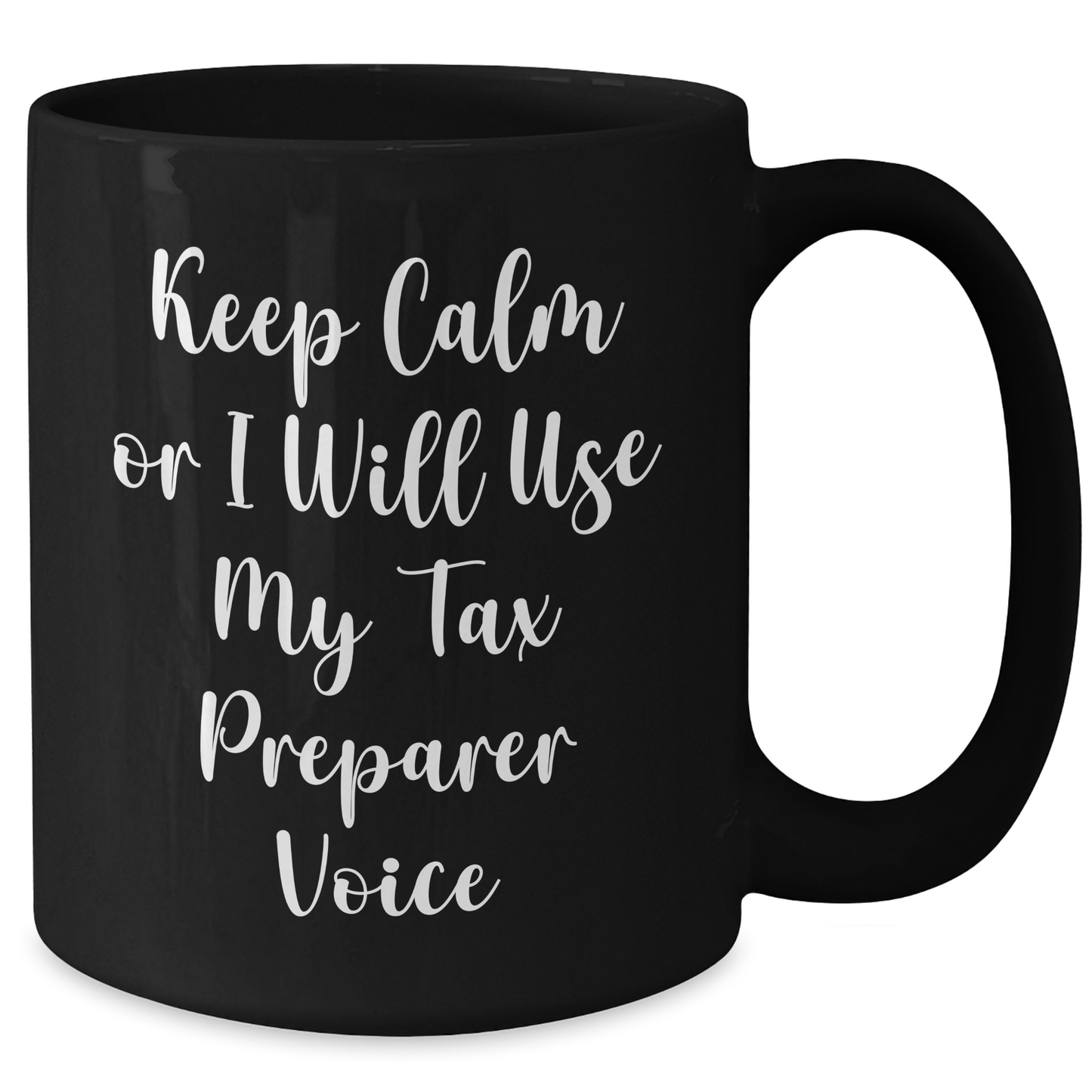 Tax Preparer Humor Gifts from Friends - Keep Calm Or I Will Use My Tax Preparer Voice Black Coffee Mug for Graduation Unique Gifts, Funny Mugs for Tax Preparer Enthusiasts, Gifts for Tax Preparer - Additional