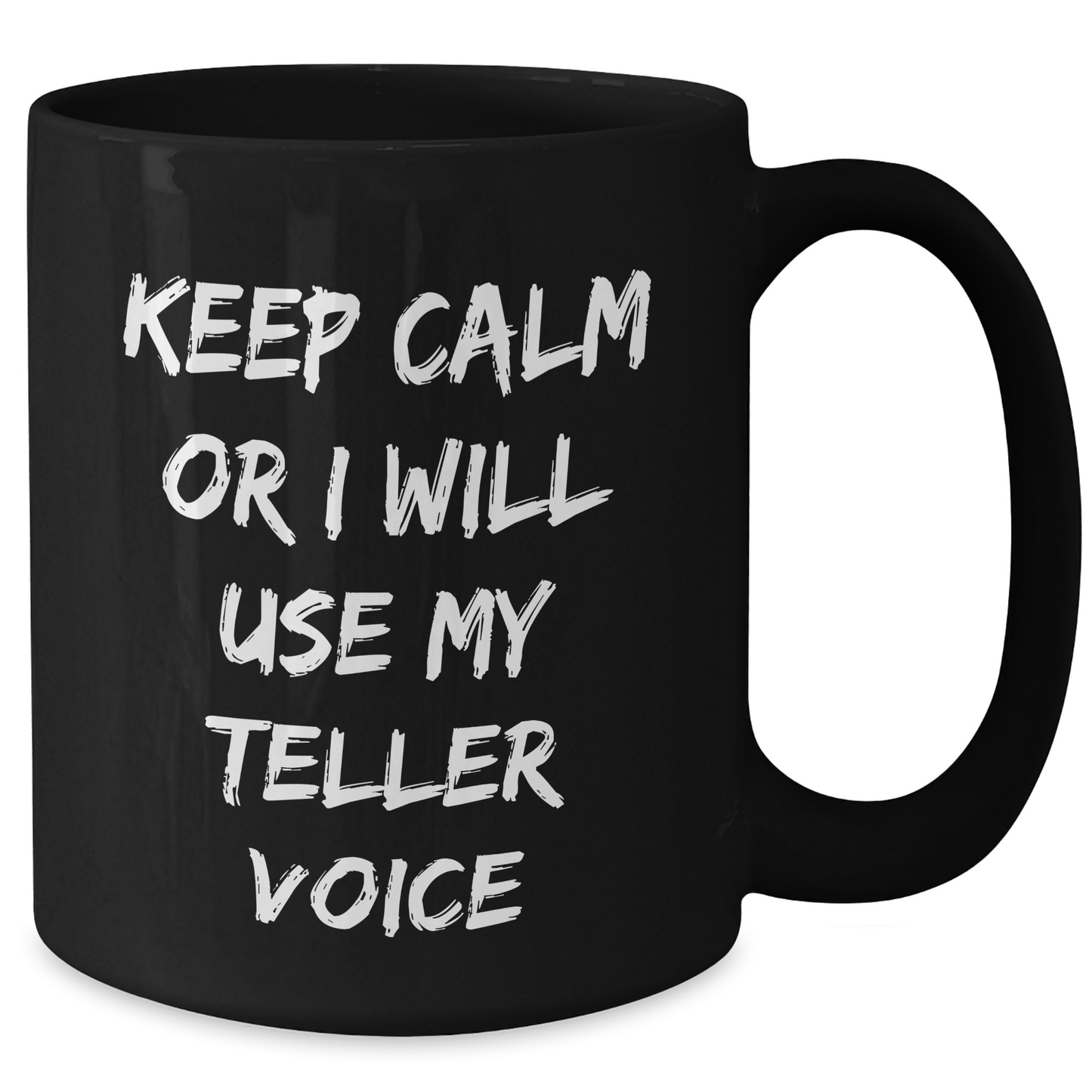 Teller Humor Funny Black Coffee Mug Gifts from Friends for Graduation, Keep Calm Or I Will Use My Teller Voice, Unique Teller Gifts for Men or Women - Additional
