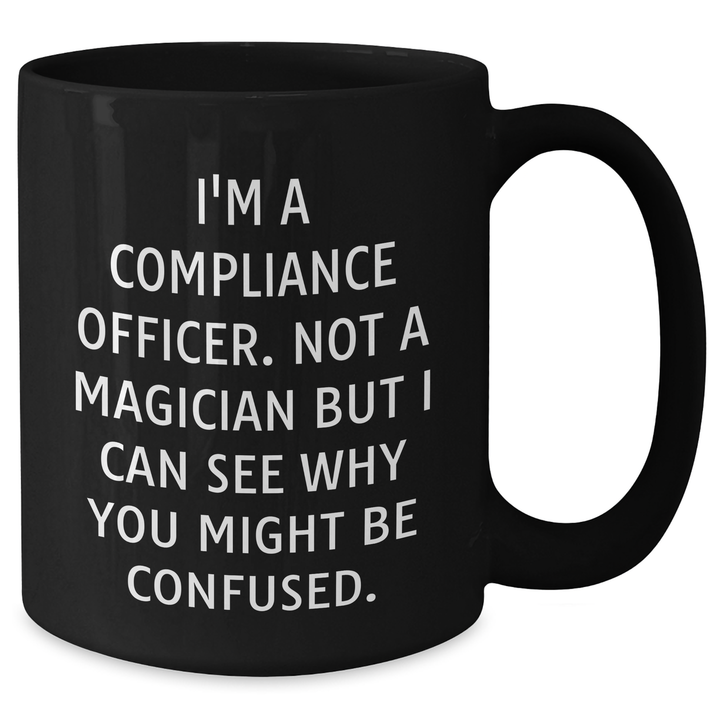 Compliance Officer Gifts, Funny Quote, Black Coffee Mug - Gifts from Friends to Men, Graduation Unique Gifts for Compliance Officer - Additional