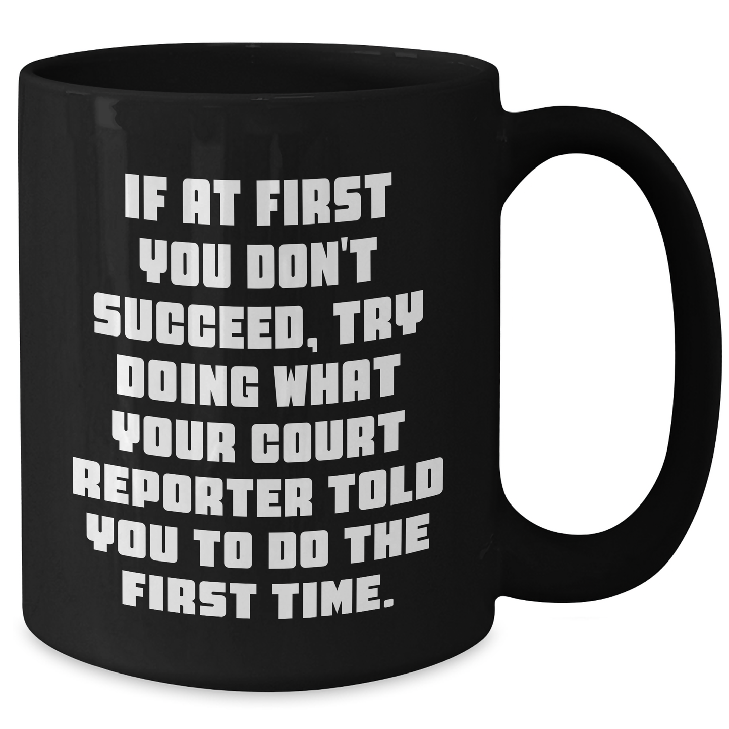 Court Reporter Humor Gifts, Funny Black Coffee Mug, If At First You Don't Succeed, Try Doing What Your Court Reporter Told You To Do The First Time. Gifts from Mom to Court Reporter Graduates - Additional
