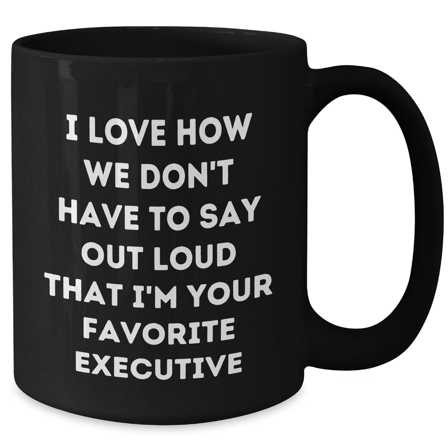 Executive Favorite Quote Black Coffee Mug, Funny Gifts from Friends for Graduation - Additional