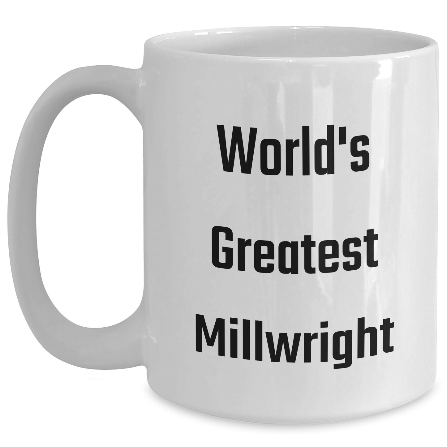 Funny Millwright Gifts from Friends, World's Greatest Millwright, White Coffee Mug for Graduation Gifts - Main