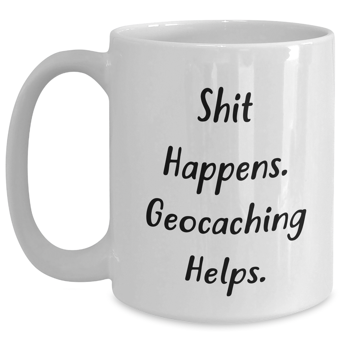 Geocaching Humor Gifts from Men for Father's Day - White Coffee Mug, Shit Happens Geocaching Helps. - Main