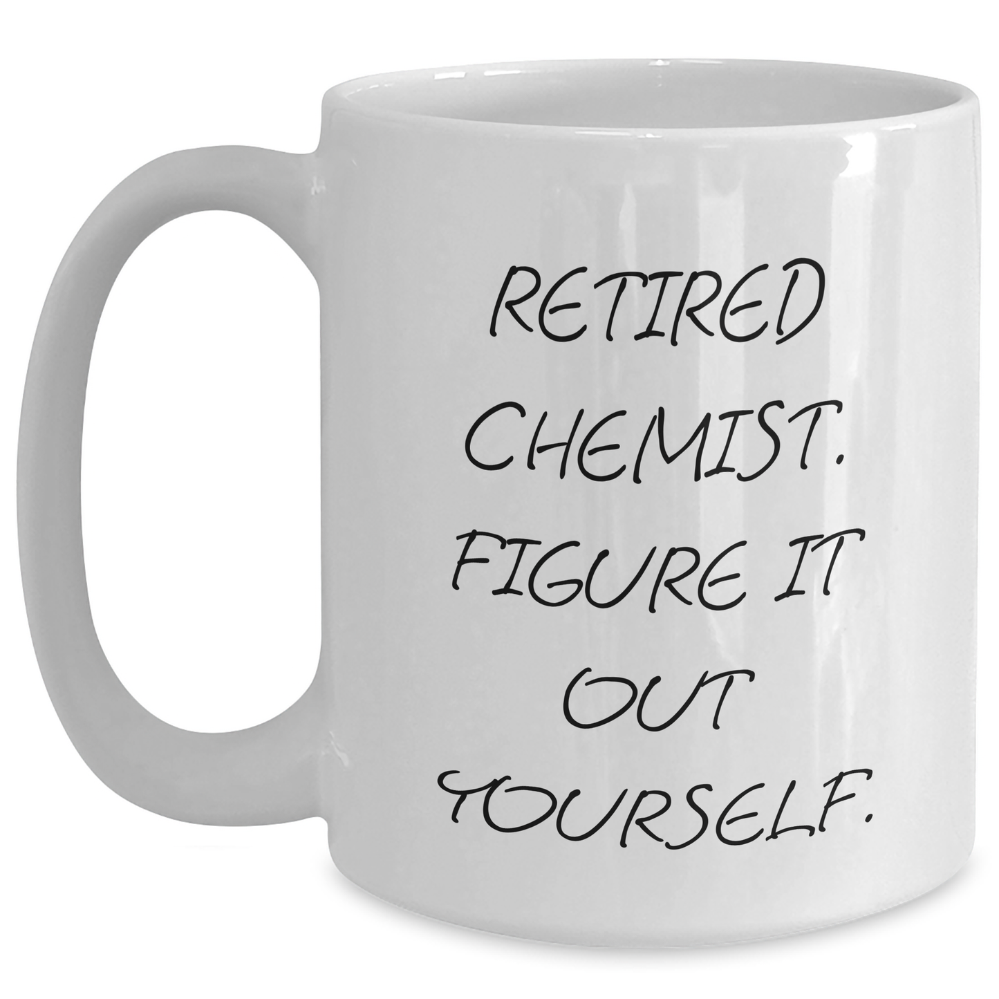 Funny Chemist Graduation Gifts from Men to Chemist Friends, White Coffee Mug - 'Retired Chemist. Figure It Out Yourself.' - Main