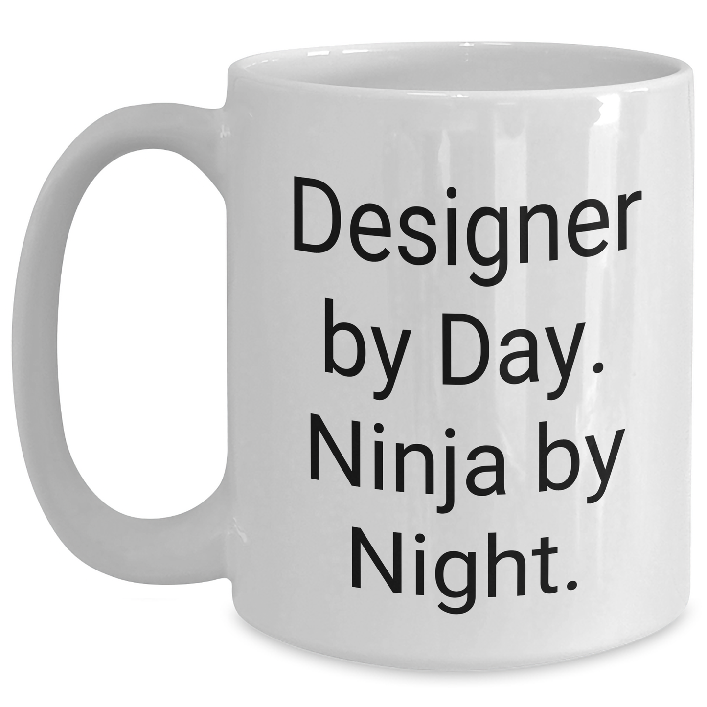Designer Gifts from Men - Funny White Coffee Mug for Father's Day, 'Designer By Day. Ninja By Night.' - Main