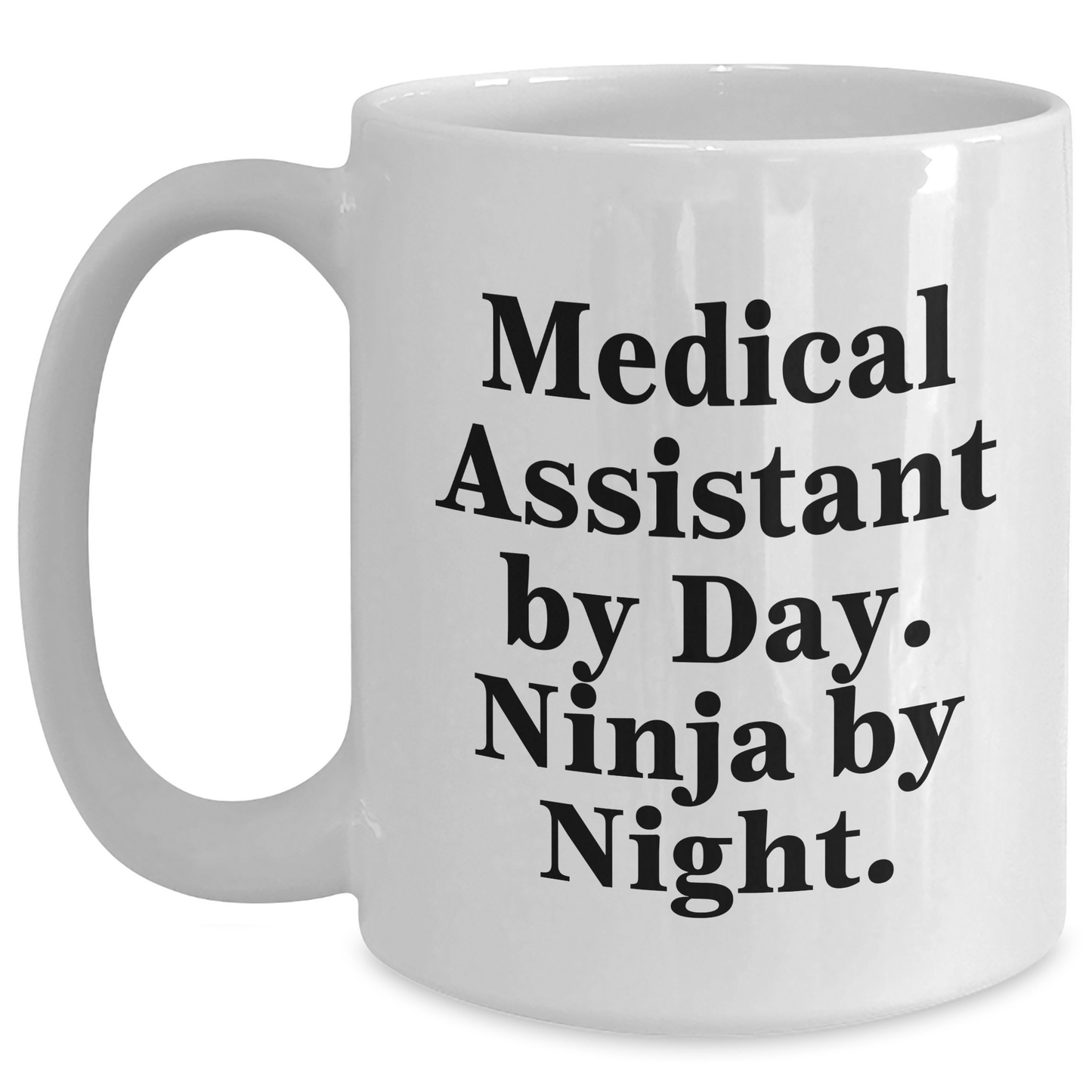 Medical Assistant Gifts, Funny Quote, White Coffee Mug, Father's Day - Gifts from Friends, Family, and Coworkers - Main