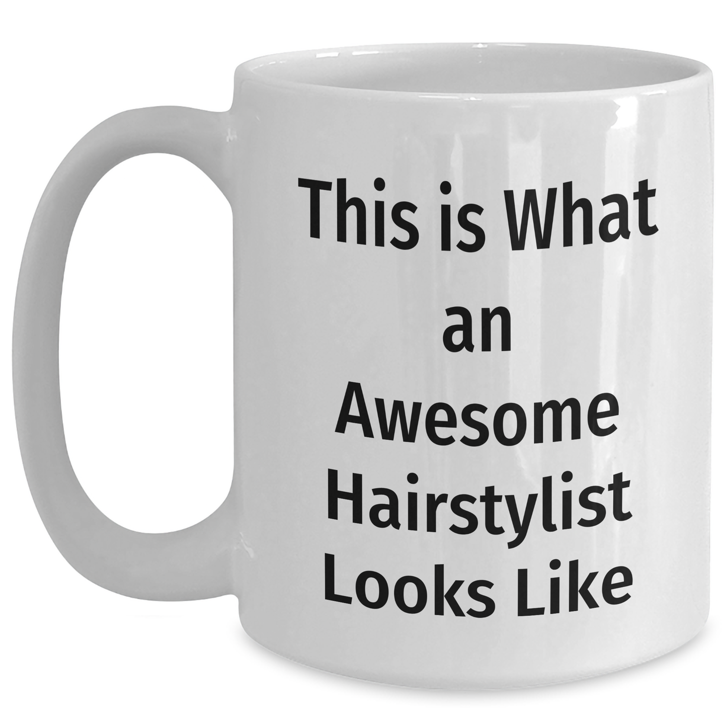 Hairstylist Humor, Funny Quote Gifts from Friends, Inspirational White Coffee Mug for Hairstylist Graduation, Unique Gifts for Hairstylist - Main