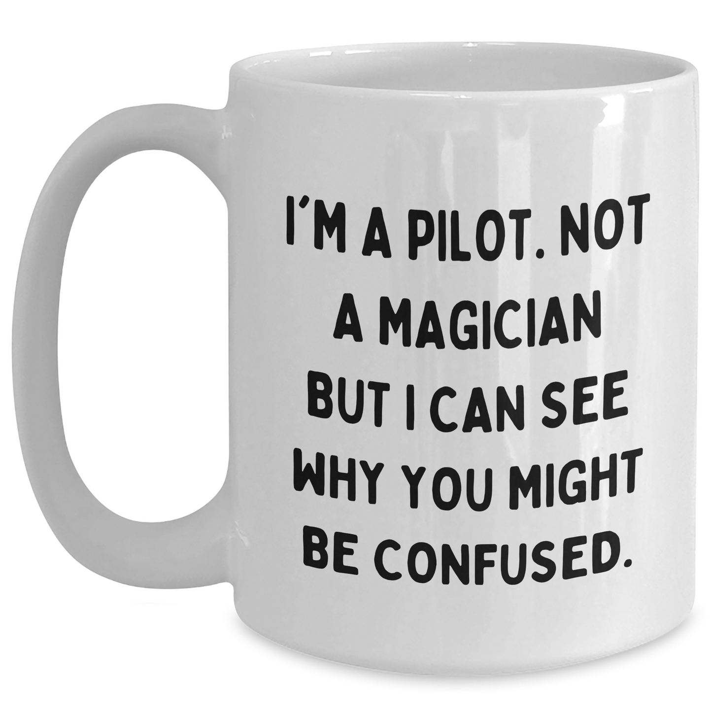 Pilot Gifts for Men from Friends - Funny Quote White Coffee Mug, Graduation Unique Gifts - Main