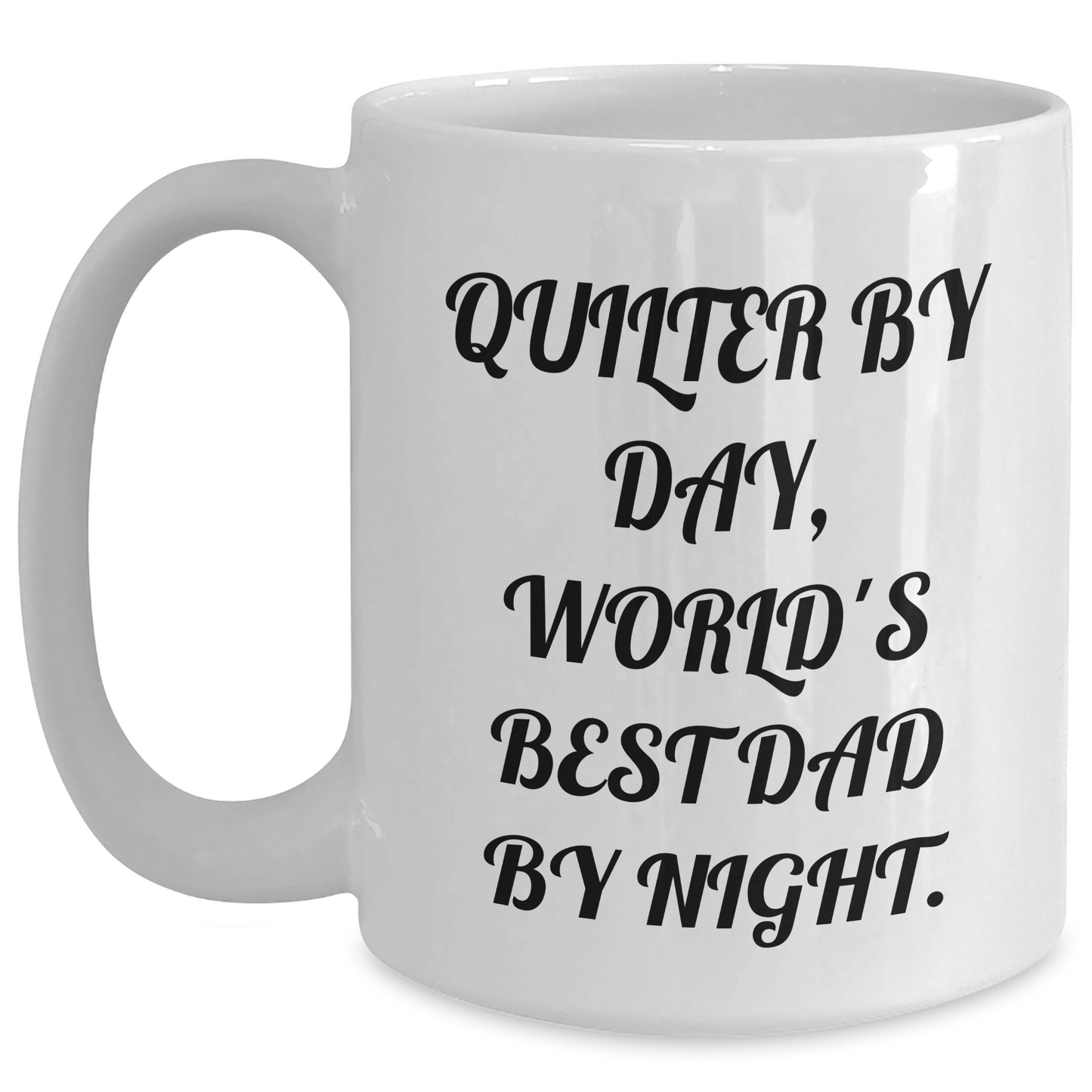 Quilter Gifts, White Coffee Mugs, Funny Quote 'Quilter By Day, World's Best Dad By Night' Father's Day Unique Gifts from Men to Quilter - Main
