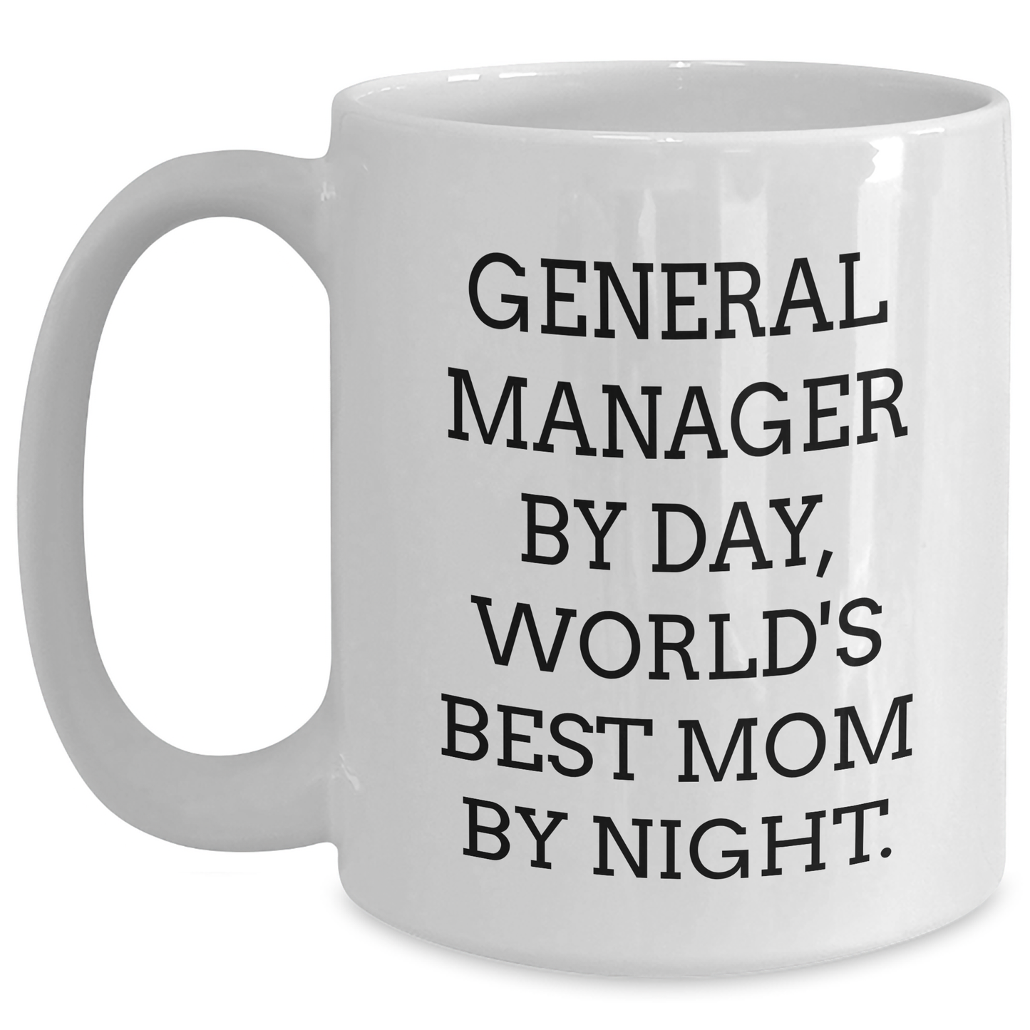 General Manager Gifts, Funny Coffee Mug, 'General Manager By Day, World's Best Mom By Night.' Gifts from Family for Graduation Unique Gifts - Main