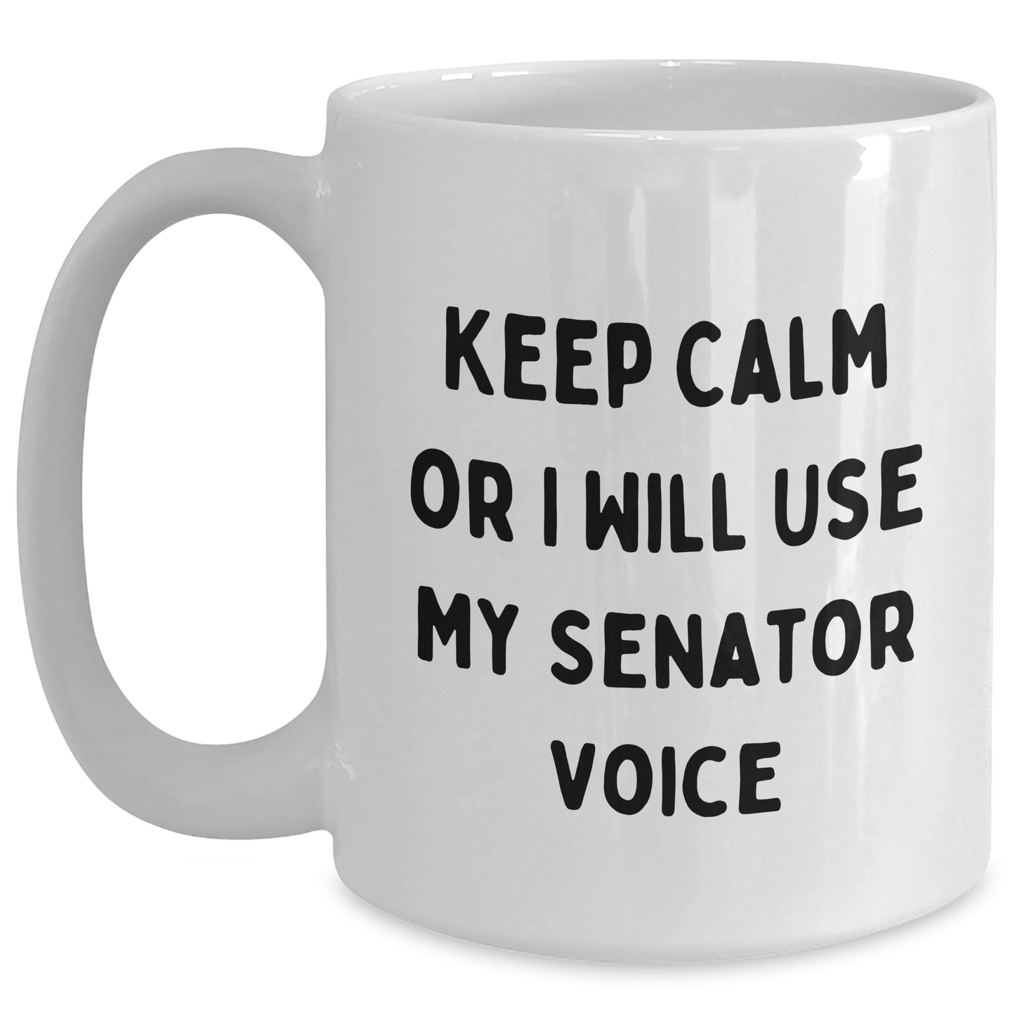 Senator Funny Mugs Keep Calm Gifts for Graduation White Coffee Mug, Funny Gifts from Friends to Senator, Graduation Unique Gifts - Main
