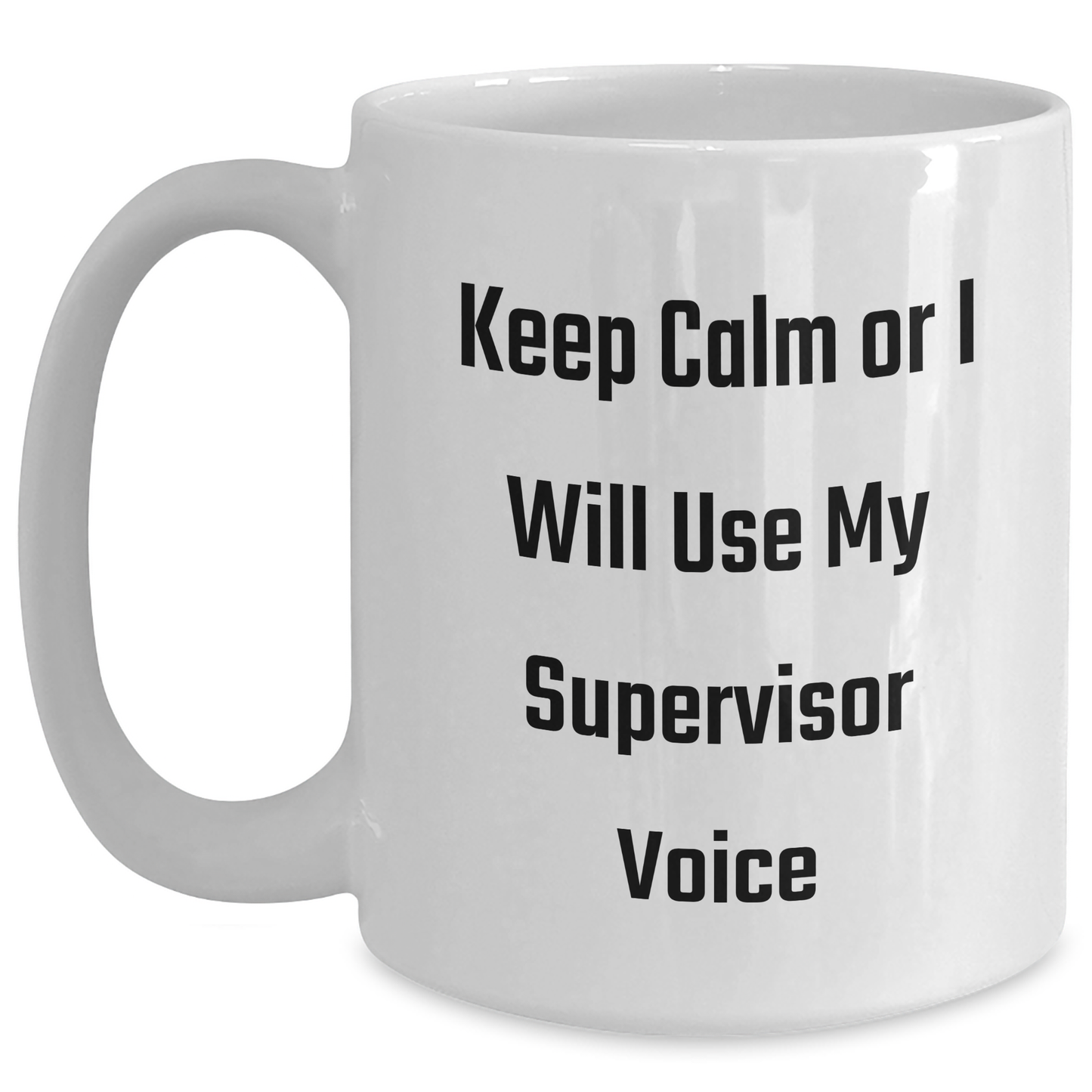 Funny Supervisor Gifts from Friends for Graduation Unique White Coffee Mugs - Keep Calm Or I Will Use My Supervisor Voice - Main