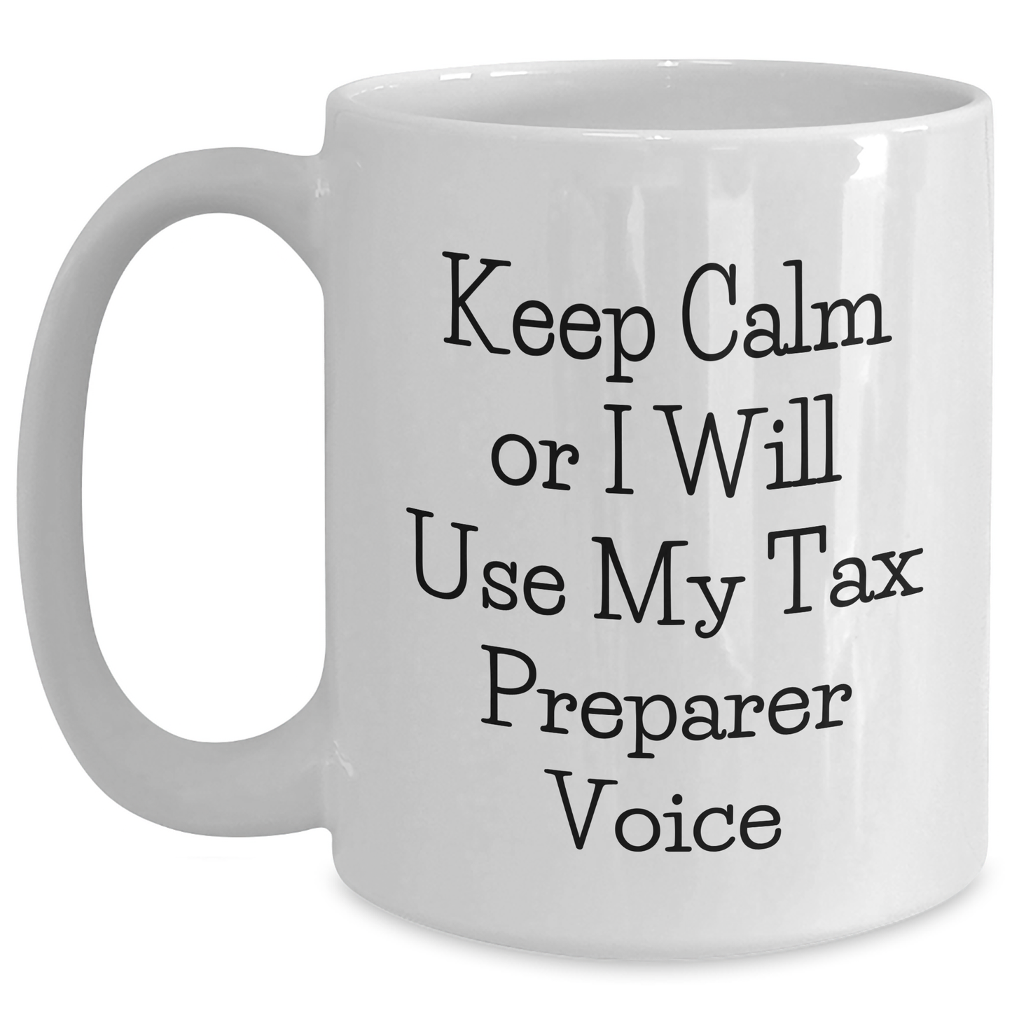 Tax Preparer Humor White Coffee Mug Gifts from Friends to Tax Preparer Graduation Unique Gifts - Main