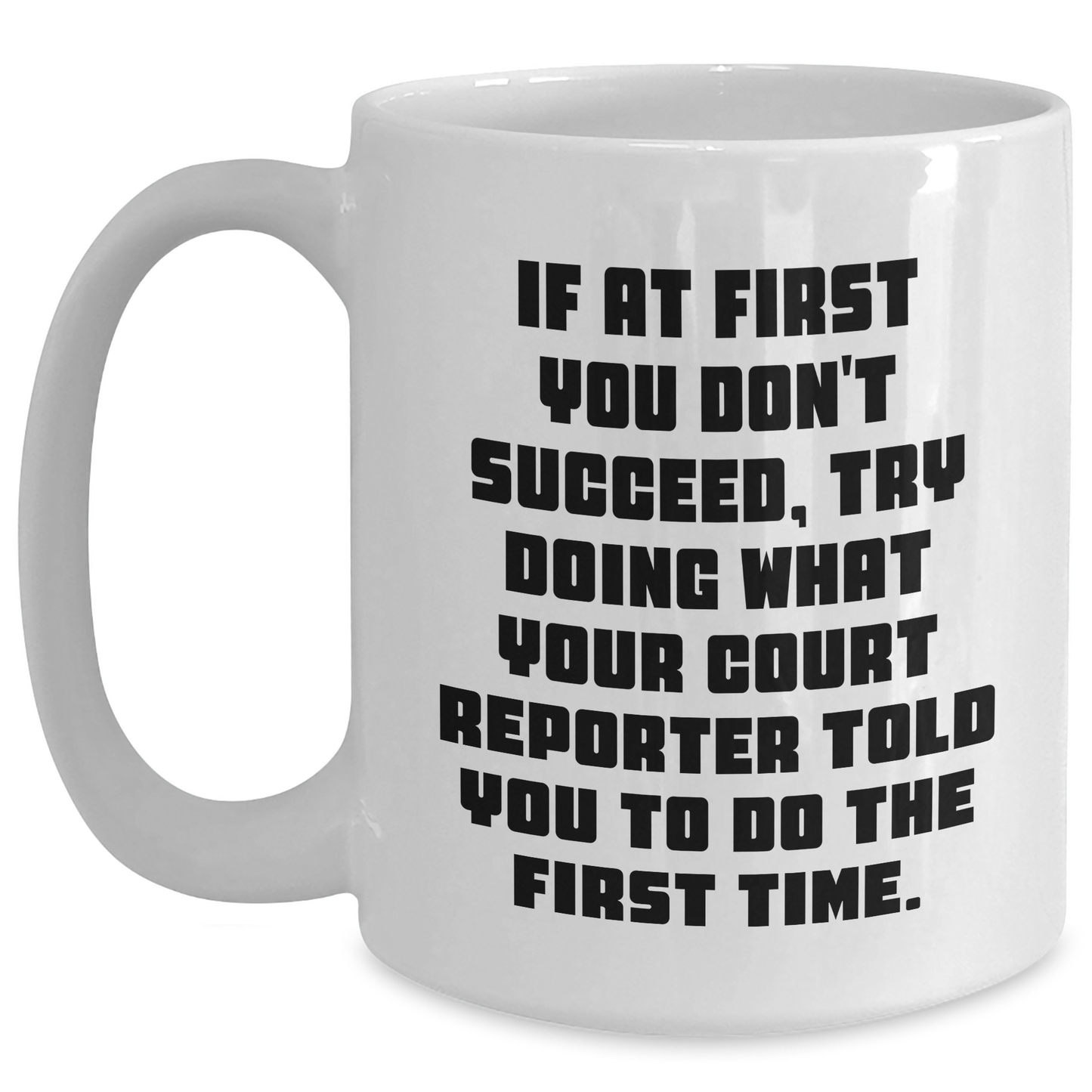 Funny Court Reporter Quote Mug, Gifts from Friends for Court Reporters, Graduation Unique Gifts, 11oz White Coffee Mug, Ceramic, Microwave & Dishwasher Safe - Main