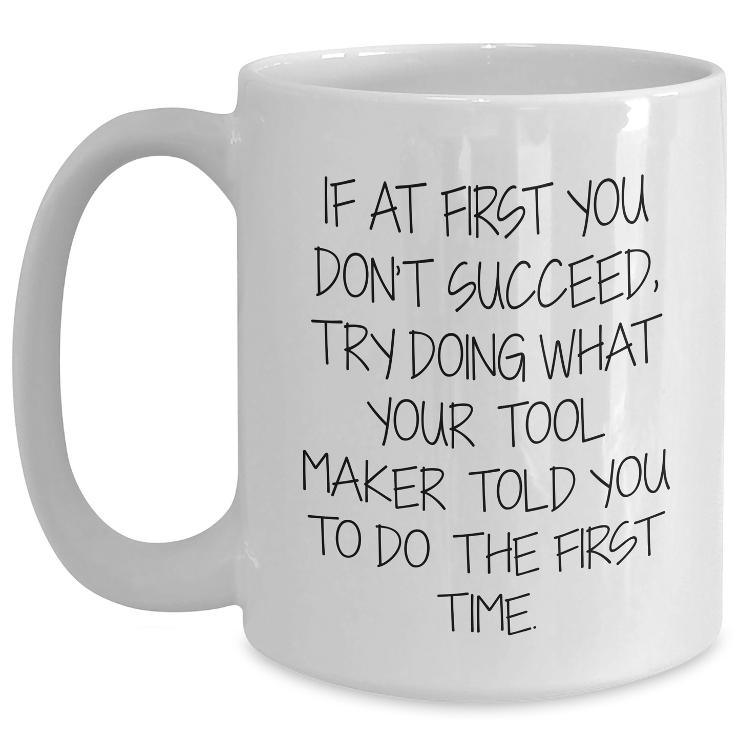 Funny Tool Maker Gifts from Friends and Family - White Coffee Mug for Graduation, Inspirational Quote, 11oz or 15oz, Ceramic, Microwave and Dishwasher Safe - Main