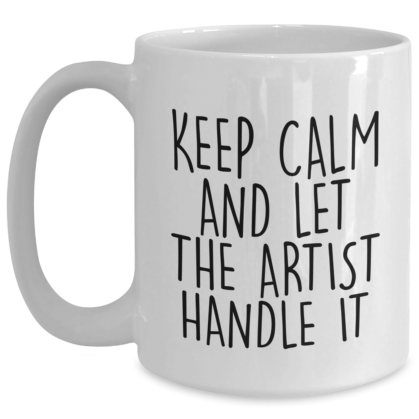 Funny Artist Gifts, Keep Calm And Let The Artist Handle It White Coffee Mug for Graduation, Gifts from Family to Artist, 11oz or 15oz, Ceramic, Microwave and Dishwasher Safe - Main