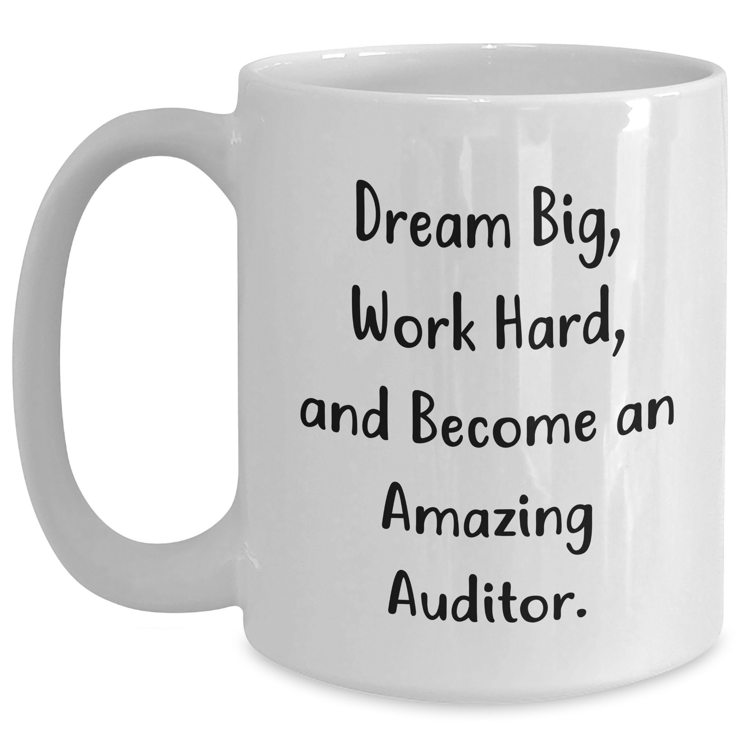 Gifts from Friends and Family - Inspirational Auditor Quote White Coffee Mug, 11oz or 15oz, Ceramic, Microwave and Dishwasher Safe for Graduation - Main