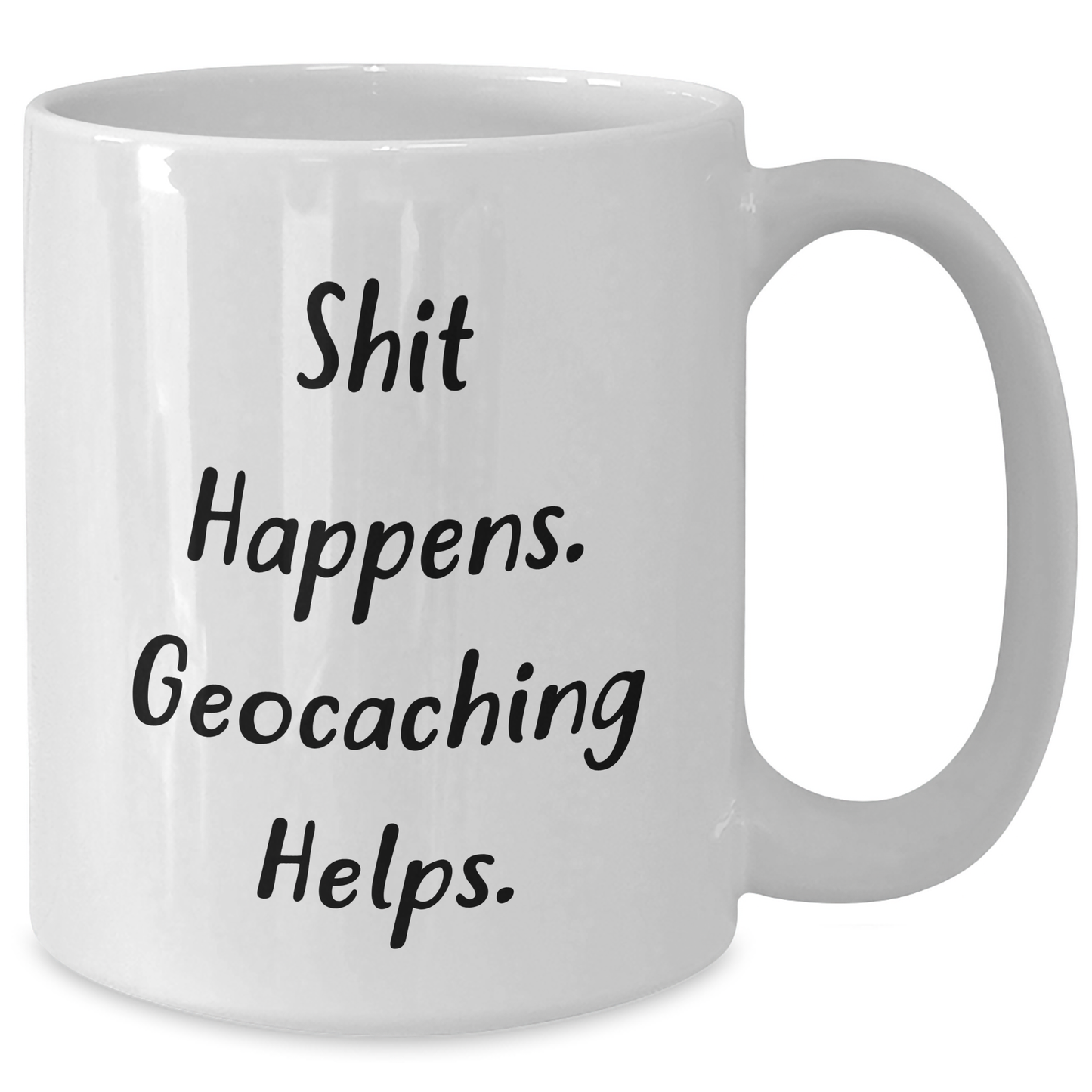 Geocaching Humor Gifts from Men for Father's Day - White Coffee Mug, Shit Happens Geocaching Helps. - Additional