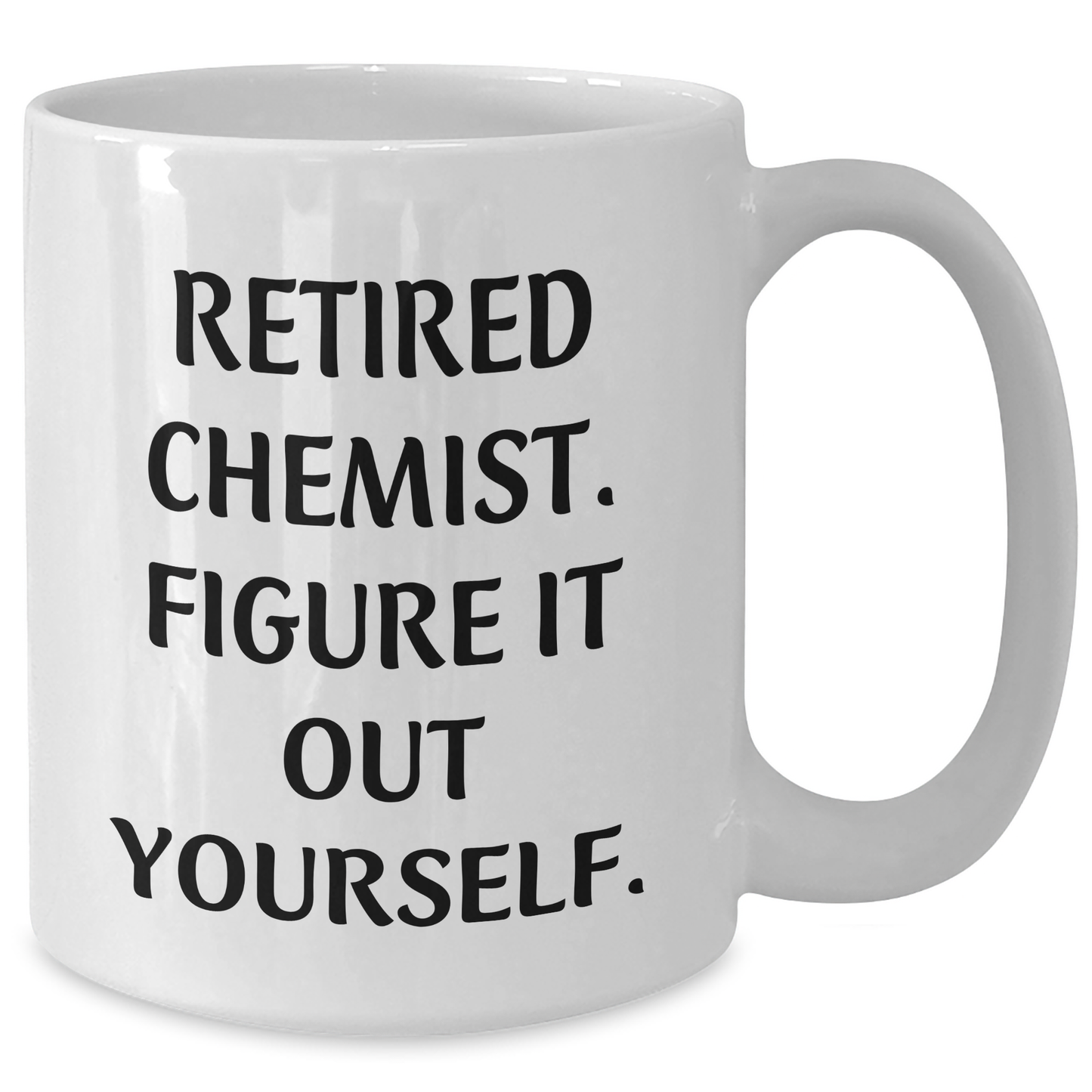 Funny Chemist Gifts, White Coffee Mug, 'Retired Chemist. Figure It Out Yourself.' - Graduation Unique Gifts from Men to Chemist Friends - Additional