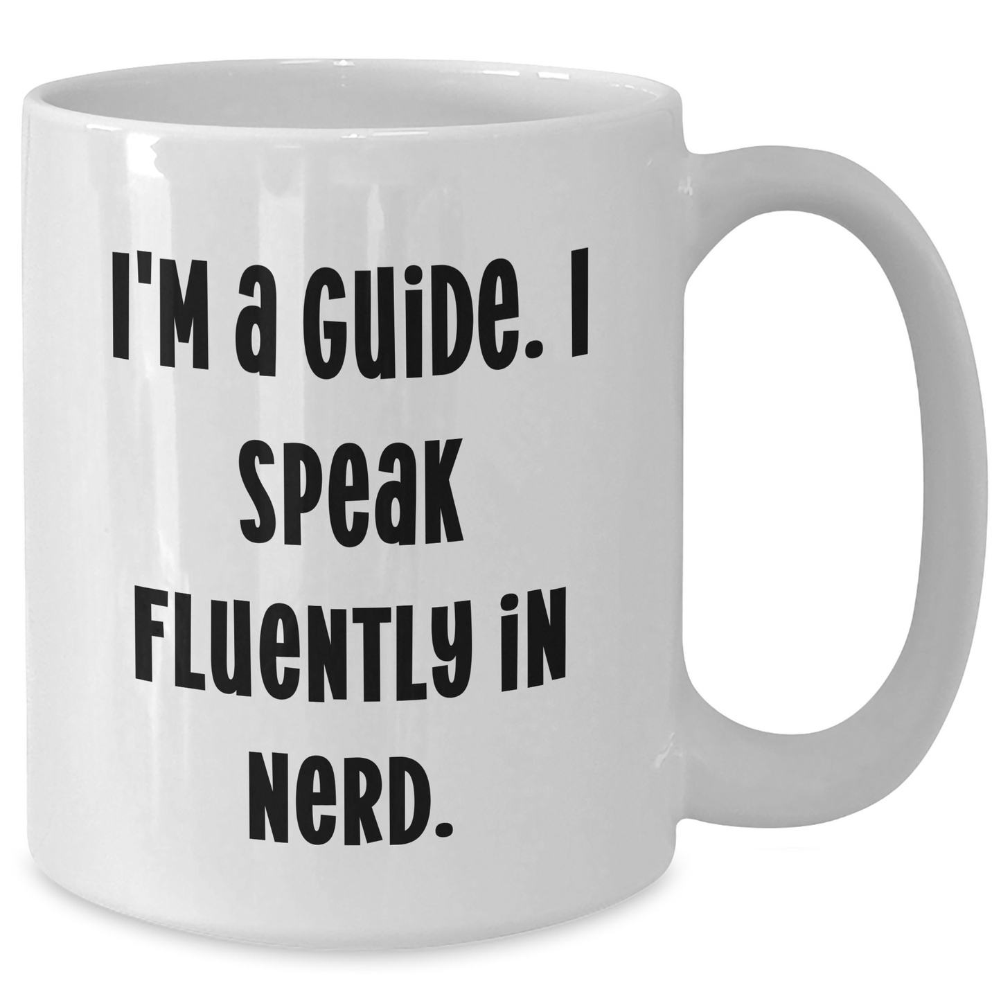 Funny Guide Gifts from Friends, Unique Graduation White Coffee Mug, I'm A Guide. I Speak Fluently In genius., Perfect for Guide Enthusiasts - Additional