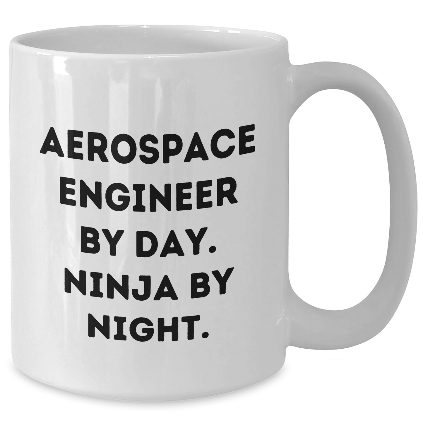 Aerospace Engineer Gifts, Funny Quote, White Coffee Mug, 11oz or 15oz, Father's Day Unique Gifts from Men to Aerospace Engineer Friends - Additional
