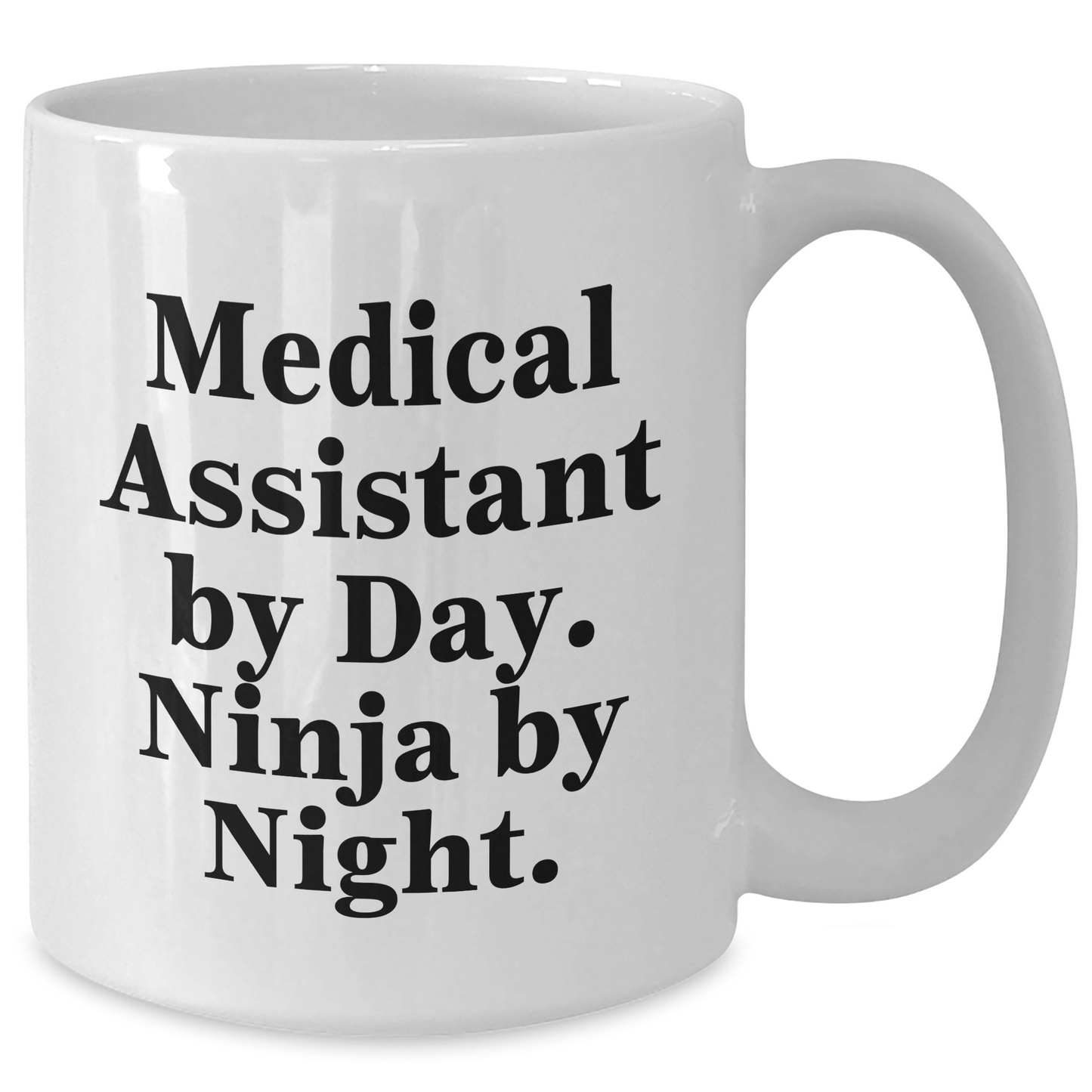 Medical Assistant Gifts, Funny Quote, White Coffee Mug, Father's Day - Gifts from Friends, Family, and Coworkers - Additional