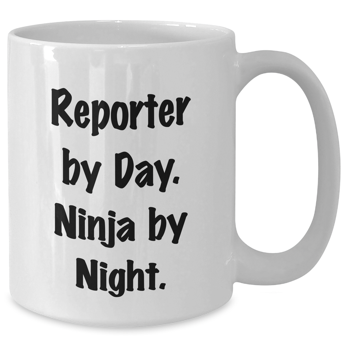 Reporter By Day, Ninja By Night Funny White Coffee Mug Gifts for Reporter, Men, or Friends on Father's Day, Gifts from Family - Additional