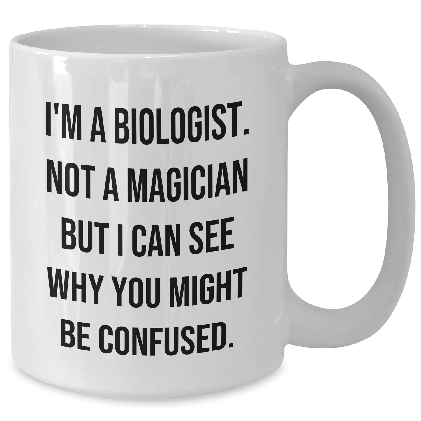 Funny Biologist Gifts for Him or Her, White Coffee Mug with Quote 'I'm A Biologist. Not A Magician But I Can See Why You Might Be Confused.', Gifts from Friends or Family for Graduation - Additional